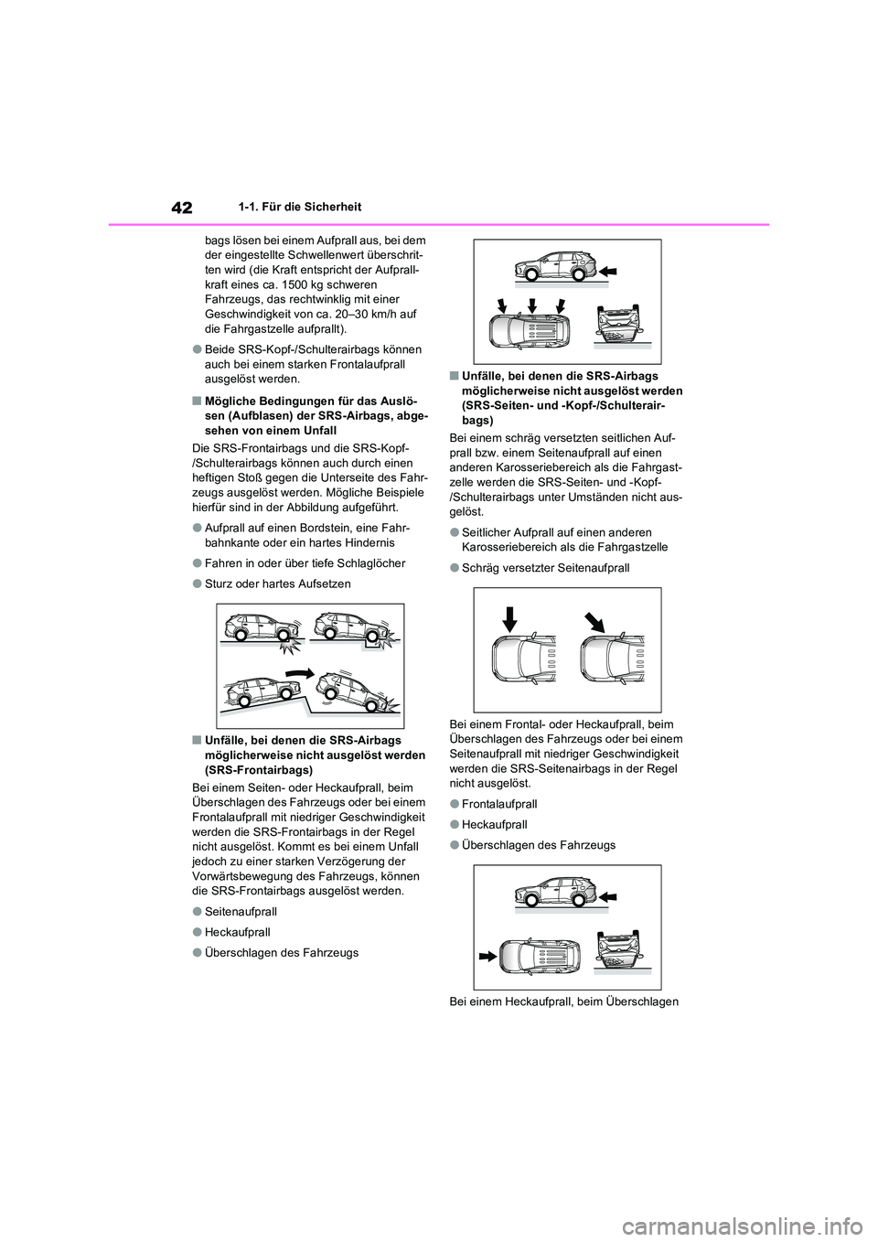 TOYOTA RAV4 2023 Betriebsanleitungen (in German) 421-1. Für die Sicherheit
bags lösen bei einem Aufprall aus, bei dem der eingestellte Schwellenwert überschrit-ten wird (die Kraft entspricht der Aufprall-
kraft eines ca. 1500 kg schweren Fahr TOYOTA RAV4 2023 Betriebsanleitungen (in German) 421-1. Für die Sicherheit
bags lösen bei einem Aufprall aus, bei dem der eingestellte Schwellenwert überschrit-ten wird (die Kraft entspricht der Aufprall-
kraft eines ca. 1500 kg schweren Fahr
