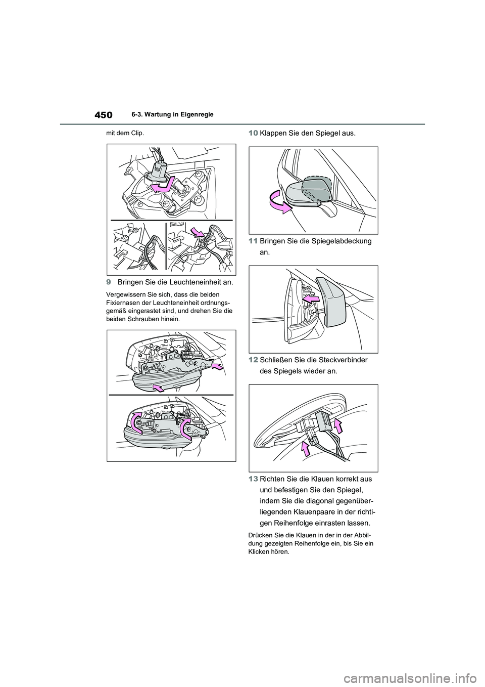 TOYOTA RAV4 2023 Betriebsanleitungen (in German) 4506-3. Wartung in Eigenregie
mit dem Clip.
9Bringen Sie die Leuchteneinheit an.
Vergewissern Sie sich, dass die beiden
Fixiernasen der Leuchteneinheit ordnungs-
gemäß eingerastet sind, und drehen TOYOTA RAV4 2023 Betriebsanleitungen (in German) 4506-3. Wartung in Eigenregie
mit dem Clip.
9Bringen Sie die Leuchteneinheit an.
Vergewissern Sie sich, dass die beiden
Fixiernasen der Leuchteneinheit ordnungs-
gemäß eingerastet sind, und drehen