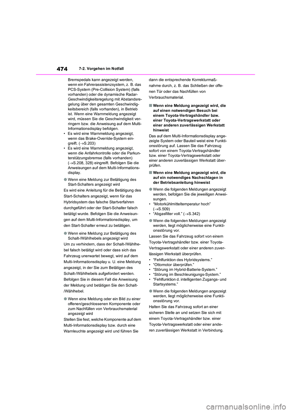 TOYOTA RAV4 2023 Betriebsanleitungen (in German) 4747-2. Vorgehen im Notfall
Bremspedals kann angezeigt werden, wenn ein Fahrerassistenzsystem, z. B. das PCS-System (Pre-Collision System) (falls
vorhanden) oder die dynamische Radar- Geschwindigk TOYOTA RAV4 2023 Betriebsanleitungen (in German) 4747-2. Vorgehen im Notfall
Bremspedals kann angezeigt werden, wenn ein Fahrerassistenzsystem, z. B. das PCS-System (Pre-Collision System) (falls
vorhanden) oder die dynamische Radar- Geschwindigk