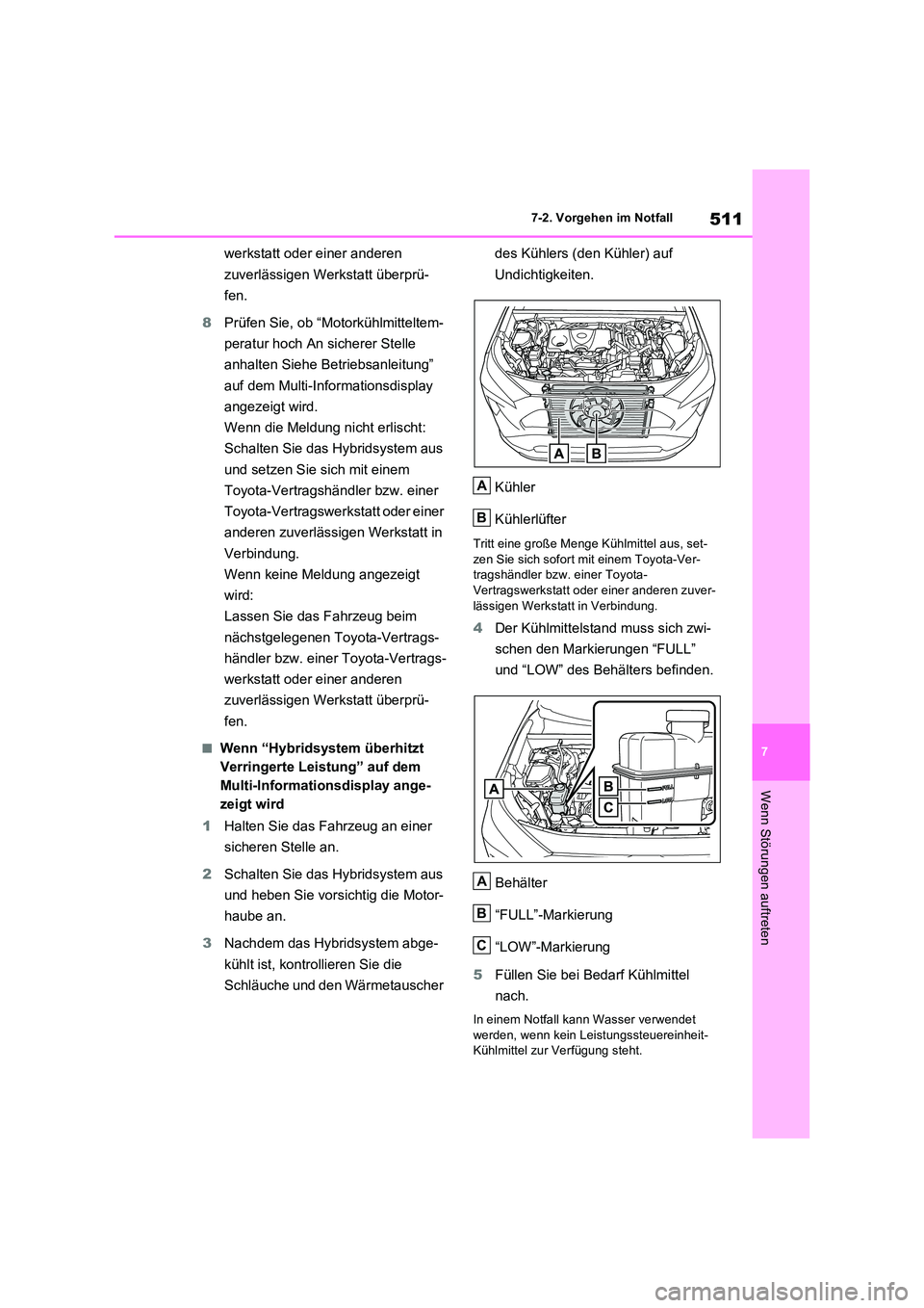 TOYOTA RAV4 2023 Betriebsanleitungen (in German) 511
7
7-2. Vorgehen im Notfall
Wenn Störungen auftreten
werkstatt oder einer anderen
zuverlässigen Werkstatt überprü-
fen.
8 Prüfen Sie, ob “Motorkühlmitteltem-
peratur hoch An sicherer TOYOTA RAV4 2023 Betriebsanleitungen (in German) 511
7
7-2. Vorgehen im Notfall
Wenn Störungen auftreten
werkstatt oder einer anderen
zuverlässigen Werkstatt überprü-
fen.
8 Prüfen Sie, ob “Motorkühlmitteltem-
peratur hoch An sicherer