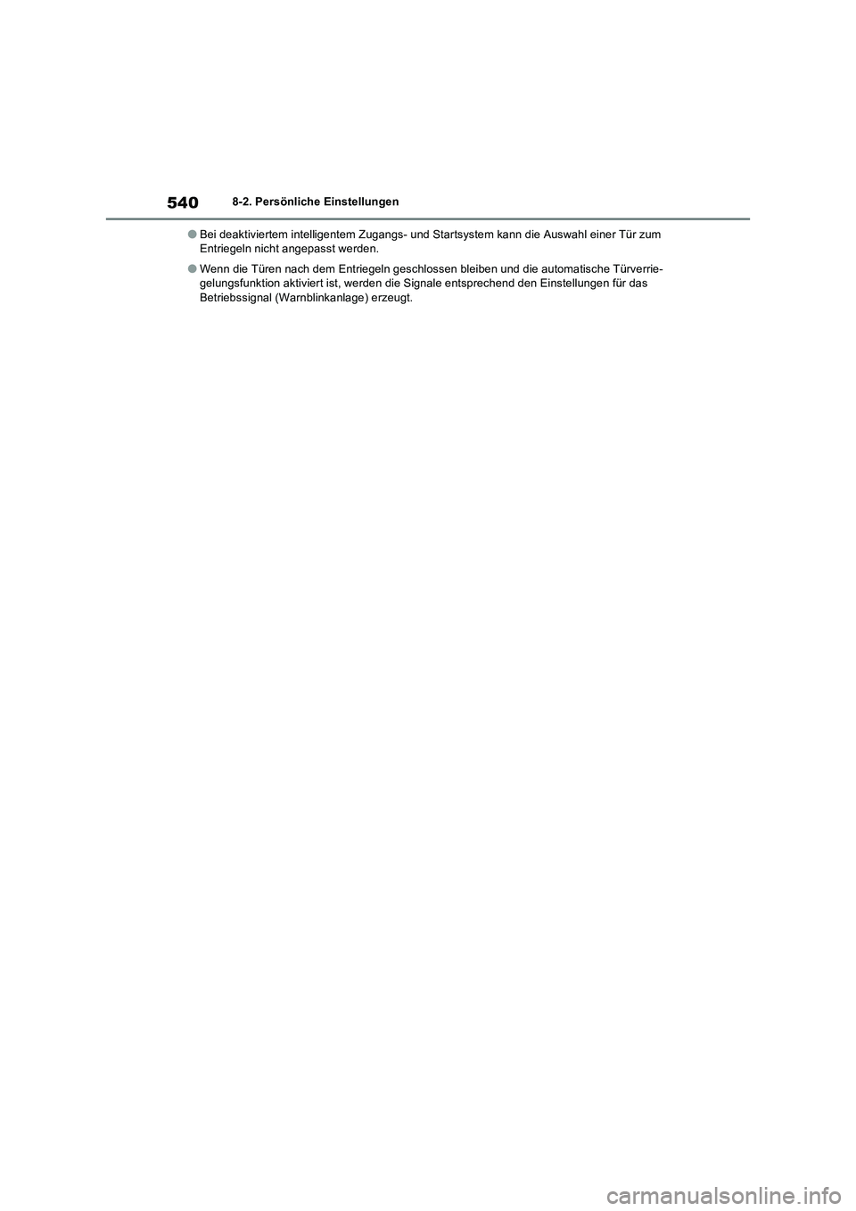 TOYOTA RAV4 2023 Betriebsanleitungen (in German) 5408-2. Persönliche Einstellungen
●Bei deaktiviertem intelligentem Zugangs- und Startsystem kann die Auswahl einer Tür zum
Entriegeln nicht angepasst werden.
●Wenn die Türen nach dem Entriegel TOYOTA RAV4 2023 Betriebsanleitungen (in German) 5408-2. Persönliche Einstellungen
●Bei deaktiviertem intelligentem Zugangs- und Startsystem kann die Auswahl einer Tür zum
Entriegeln nicht angepasst werden.
●Wenn die Türen nach dem Entriegel