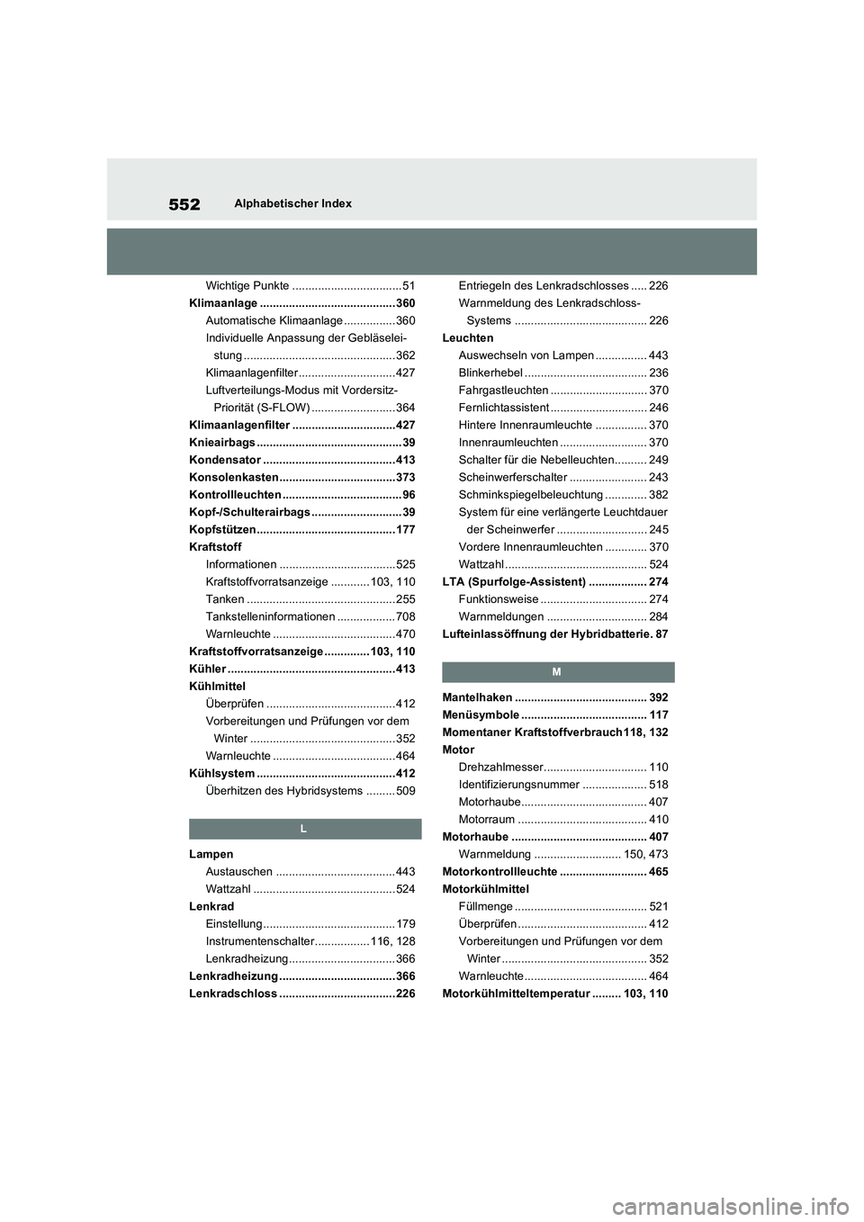 TOYOTA RAV4 2023 Betriebsanleitungen (in German) 552Alphabetischer Index
Wichtige Punkte ..................................51
Klimaanlage .......................................... 360
Automatische Klimaanlage ................ 360
Individuelle Anpas TOYOTA RAV4 2023 Betriebsanleitungen (in German) 552Alphabetischer Index
Wichtige Punkte ..................................51
Klimaanlage .......................................... 360
Automatische Klimaanlage ................ 360
Individuelle Anpas