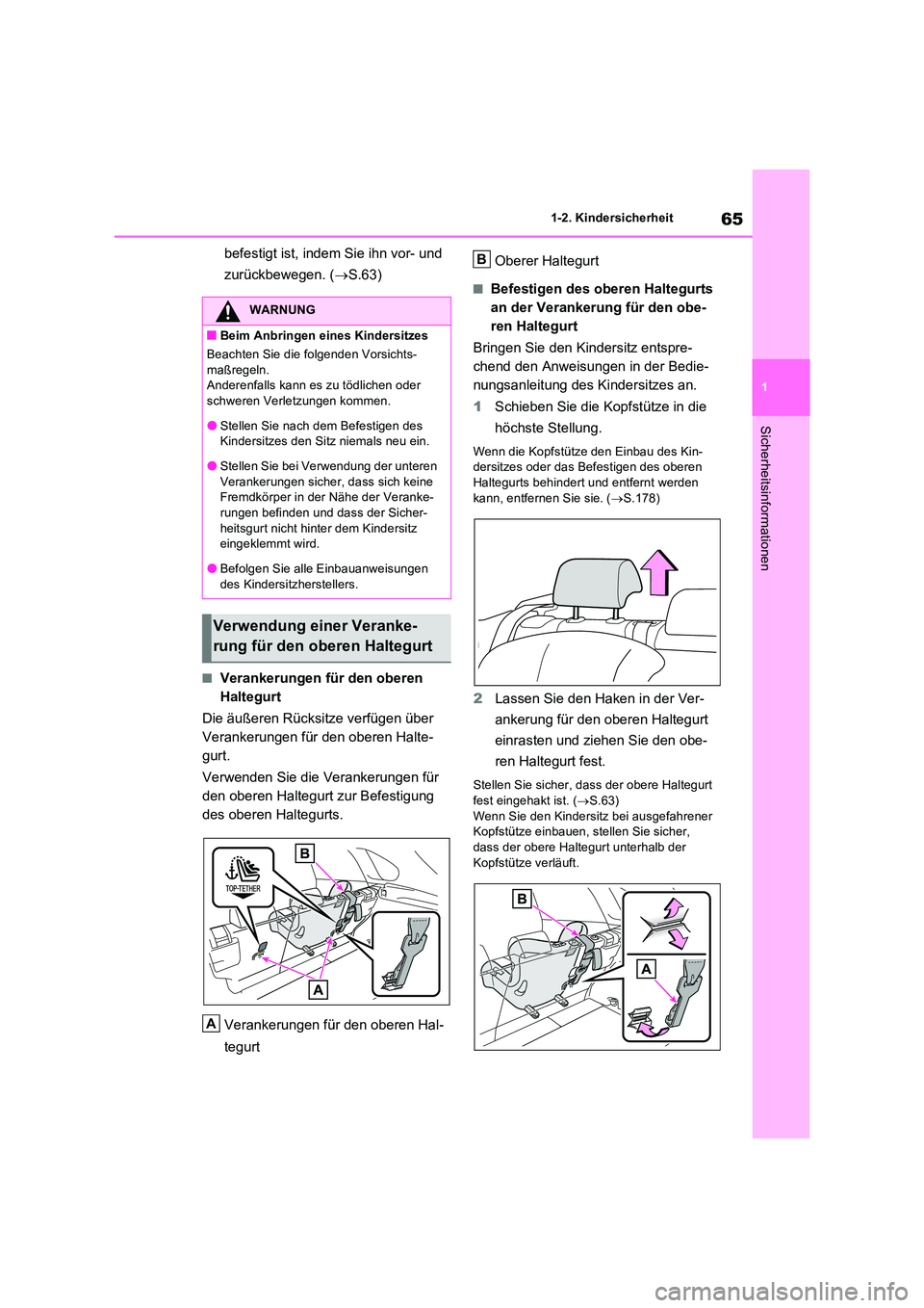 TOYOTA RAV4 2023 Betriebsanleitungen (in German) 65
1
1-2. Kindersicherheit
Sicherheitsinformationen
befestigt ist, indem Sie ihn vor- und
zurückbewegen. ( S.63)
■Verankerungen für den oberen
Haltegurt
Die äußeren Rücksitze verfügen TOYOTA RAV4 2023 Betriebsanleitungen (in German) 65
1
1-2. Kindersicherheit
Sicherheitsinformationen
befestigt ist, indem Sie ihn vor- und
zurückbewegen. ( S.63)
■Verankerungen für den oberen
Haltegurt
Die äußeren Rücksitze verfügen
