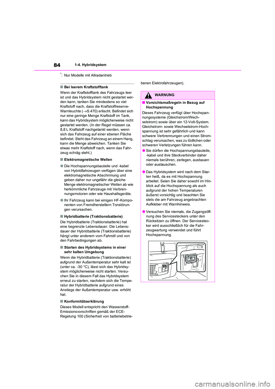 TOYOTA RAV4 2023 Betriebsanleitungen (in German) 841-4. Hybridsystem
*: Nur Modelle mit Allradantrieb
■Bei leerem Kraftstofftank
Wenn der Kraftstofftank des Fahrzeugs leer
ist und das Hybridsystem nicht gestartet wer- den kann, tanken Sie mind TOYOTA RAV4 2023 Betriebsanleitungen (in German) 841-4. Hybridsystem
*: Nur Modelle mit Allradantrieb
■Bei leerem Kraftstofftank
Wenn der Kraftstofftank des Fahrzeugs leer
ist und das Hybridsystem nicht gestartet wer- den kann, tanken Sie mind