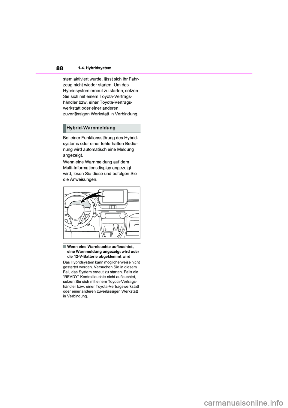 TOYOTA RAV4 2023 Betriebsanleitungen (in German) 881-4. Hybridsystem
stem aktiviert wurde, lässt sich Ihr Fahr-
zeug nicht wieder starten. Um das
Hybridsystem erneut zu starten, setzen
Sie sich mit einem Toyota-Vertrags-
händler bzw. einer Toyo TOYOTA RAV4 2023 Betriebsanleitungen (in German) 881-4. Hybridsystem
stem aktiviert wurde, lässt sich Ihr Fahr-
zeug nicht wieder starten. Um das
Hybridsystem erneut zu starten, setzen
Sie sich mit einem Toyota-Vertrags-
händler bzw. einer Toyo