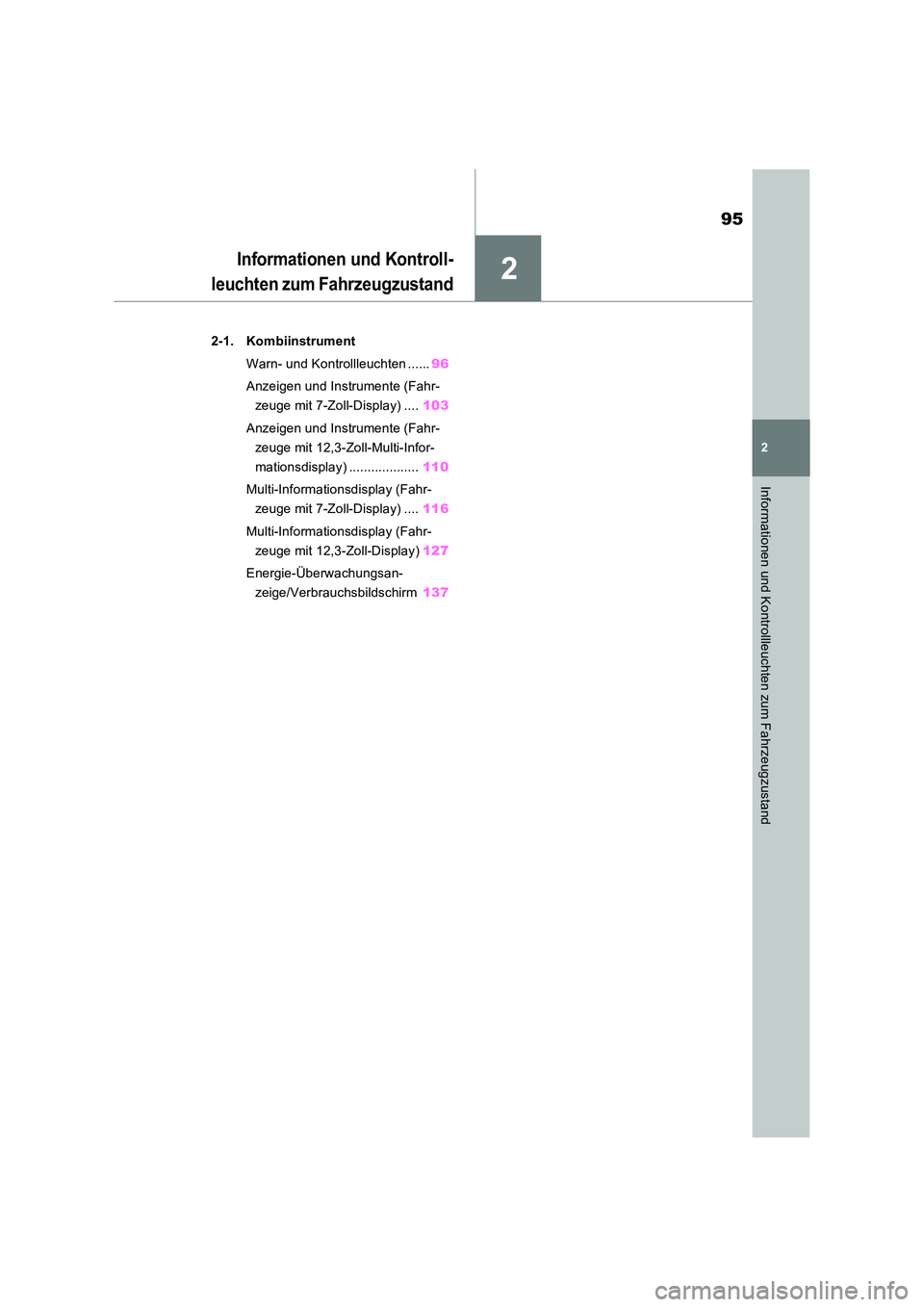 TOYOTA RAV4 2023 Betriebsanleitungen (in German) 2
95
2
Informationen und Kontrollleuchten zum Fahrzeugzustand
Informationen und Kontroll-
leuchten zum Fahrzeugzustand
2-1. Kombiinstrument
Warn- und Kontrollleuchten ...... 96
Anzeigen und Instrum TOYOTA RAV4 2023 Betriebsanleitungen (in German) 2
95
2
Informationen und Kontrollleuchten zum Fahrzeugzustand
Informationen und Kontroll-
leuchten zum Fahrzeugzustand
2-1. Kombiinstrument
Warn- und Kontrollleuchten ...... 96
Anzeigen und Instrum