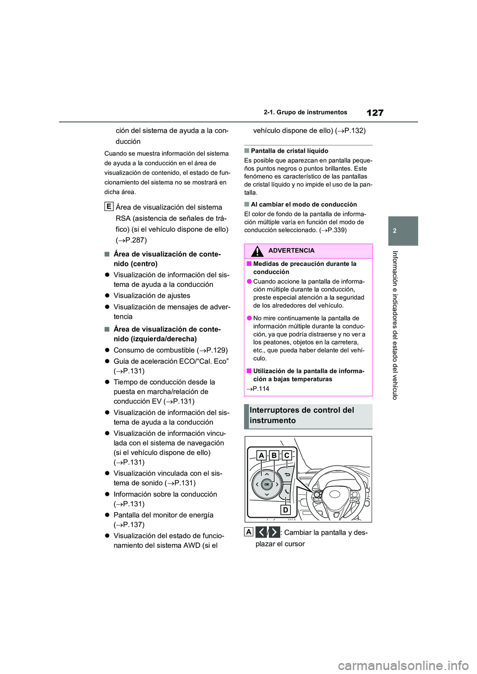 TOYOTA RAV4 2023 Manual del propietario (in Spanish) 127
2
2-1. Grupo de instrumentos
Información e indicadores del estado del vehículo
ción del sistema de ayuda a la con-
ducción
Cuando se muestra información del sistema
de ayuda a la conducci TOYOTA RAV4 2023 Manual del propietario (in Spanish) 127
2
2-1. Grupo de instrumentos
Información e indicadores del estado del vehículo
ción del sistema de ayuda a la con-
ducción
Cuando se muestra información del sistema
de ayuda a la conducci