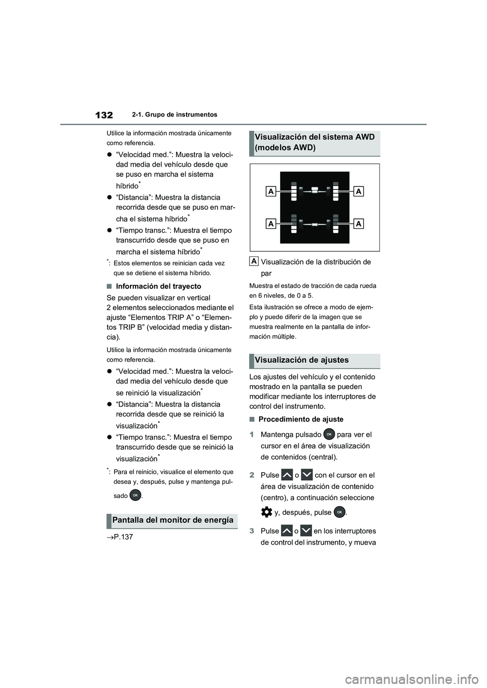 TOYOTA RAV4 2023 Manual del propietario (in Spanish) 1322-1. Grupo de instrumentos
Utilice la información mostrada únicamente
como referencia.
“Velocidad med.”: Muestra la veloci-
dad media del vehículo desde que
se puso en marcha el sistema TOYOTA RAV4 2023 Manual del propietario (in Spanish) 1322-1. Grupo de instrumentos
Utilice la información mostrada únicamente
como referencia.
“Velocidad med.”: Muestra la veloci-
dad media del vehículo desde que
se puso en marcha el sistema