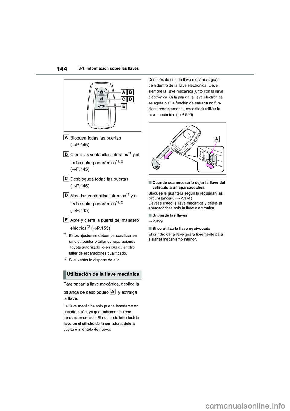 TOYOTA RAV4 2023 Manual del propietario (in Spanish) 1443-1. Información sobre las llaves
Bloquea todas las puertas
(P.145)
Cierra las ventanillas laterales
*1 y el
techo solar panorámico
*1, 2
(P.145)
Desbloquea todas las puertas
(P.145) TOYOTA RAV4 2023 Manual del propietario (in Spanish) 1443-1. Información sobre las llaves
Bloquea todas las puertas
(P.145)
Cierra las ventanillas laterales
*1 y el
techo solar panorámico
*1, 2
(P.145)
Desbloquea todas las puertas
(P.145)