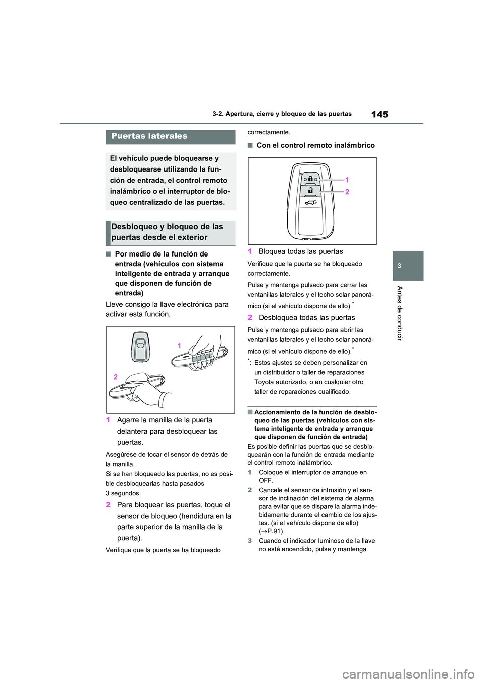 TOYOTA RAV4 2023 Manual del propietario (in Spanish) 145
3
3-2. Apertura, cierre y bloqueo de las puertas
Antes de conducir
3-2.Apertura, c ie rre y b loq ueo de la s puerta s
■Por medio de la función de
entrada (vehículos con sistema
inteli TOYOTA RAV4 2023 Manual del propietario (in Spanish) 145
3
3-2. Apertura, cierre y bloqueo de las puertas
Antes de conducir
3-2.Apertura, c ie rre y b loq ueo de la s puerta s
■Por medio de la función de
entrada (vehículos con sistema
inteli