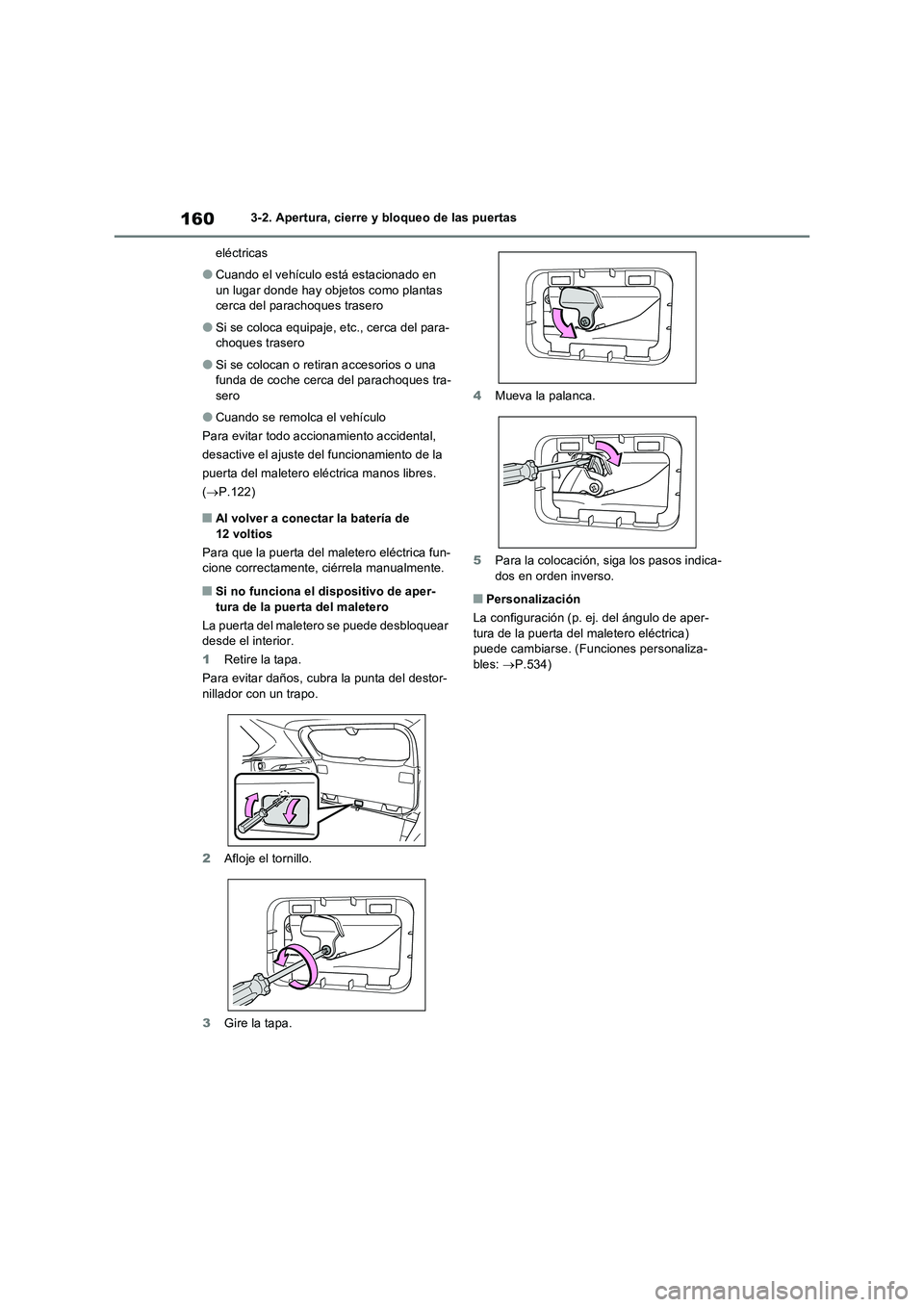 TOYOTA RAV4 2023  Manual del propietario (in Spanish) 1603-2. Apertura, cierre y bloqueo de las puertas
eléctricas
●Cuando el vehículo está estacionado en 
un lugar donde hay objetos como plantas 
cerca del parachoques trasero
●Si se coloca equipa