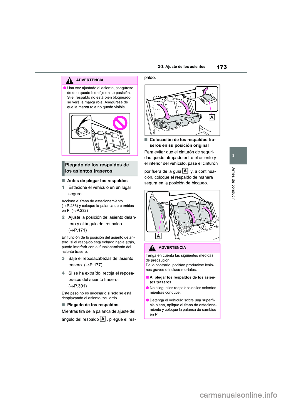 TOYOTA RAV4 2023  Manual del propietario (in Spanish) 173
3 
3-3. Ajuste de los asientos
Antes de conducir
■Antes de plegar los respaldos 
1 Estacione el vehículo en un lugar  
seguro.
Accione el freno de estacionamiento  ( P.236) y coloque la pala
