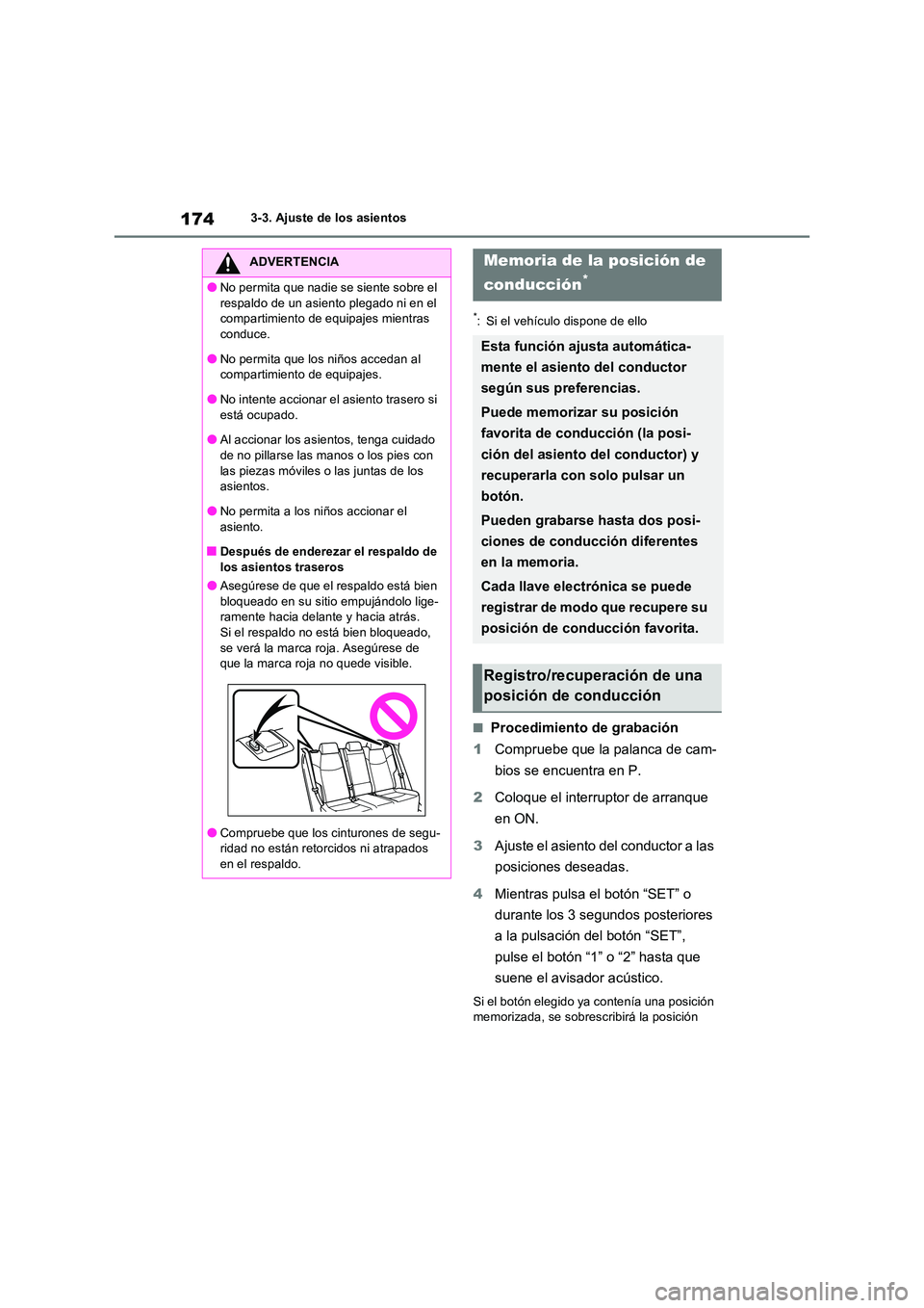 TOYOTA RAV4 2023  Manual del propietario (in Spanish) 1743-3. Ajuste de los asientos
*: Si el vehículo dispone de ello
■Procedimiento de grabación 
1 Compruebe que la palanca de cam- 
bios se encuentra en P. 
2 Coloque el interruptor de arranque  
en