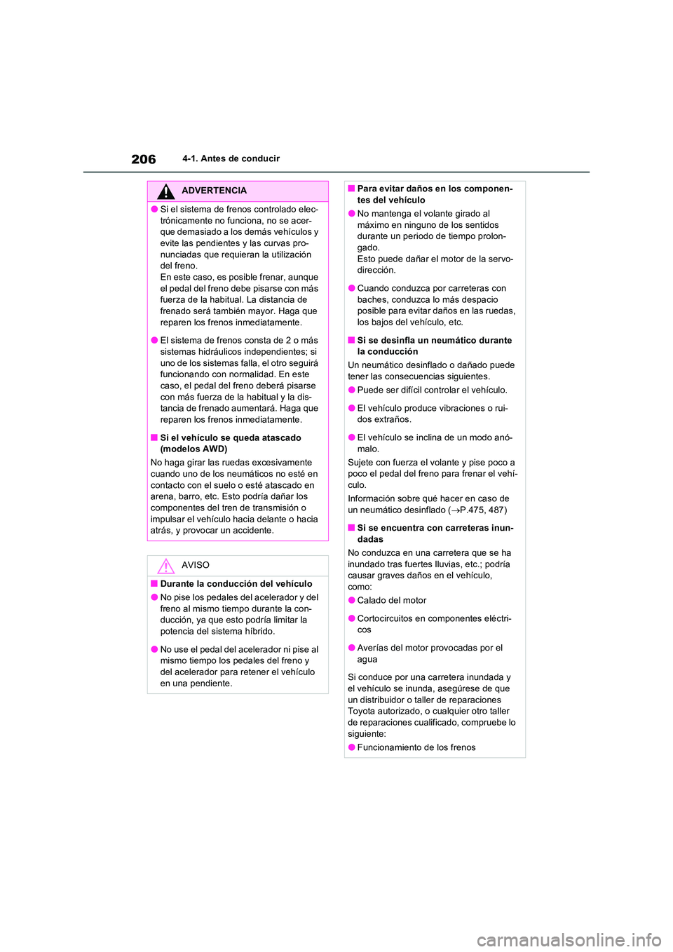 TOYOTA RAV4 2023  Manual del propietario (in Spanish) 2064-1. Antes de conducir
ADVERTENCIA
●Si el sistema de frenos controlado elec- 
trónicamente no funciona, no se acer- que demasiado a los demás vehículos y evite las pendientes y las curvas pro-