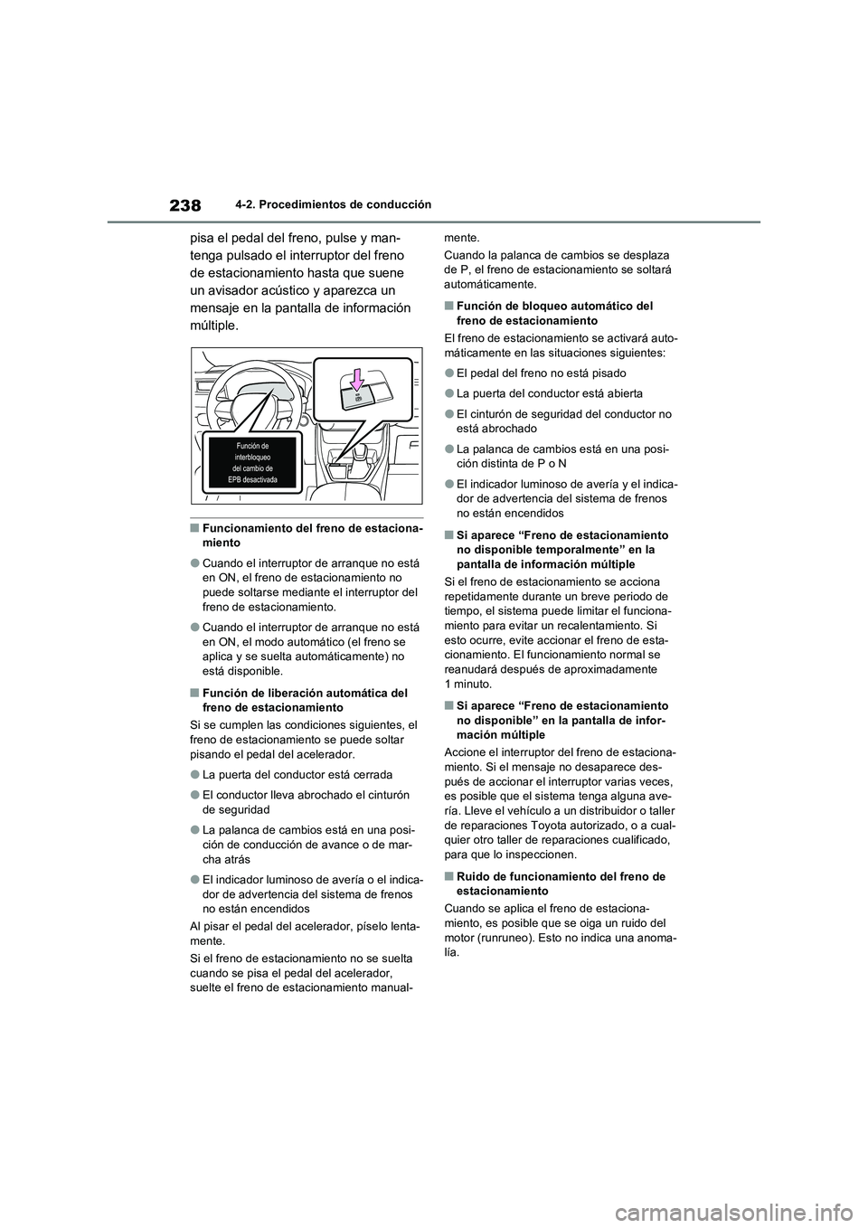 TOYOTA RAV4 2023 Manual del propietario (in Spanish) 2384-2. Procedimientos de conducción
pisa el pedal del freno, pulse y man-
tenga pulsado el interruptor del freno
de estacionamiento hasta que suene
un avisador acústico y aparezca un
mensaje en TOYOTA RAV4 2023 Manual del propietario (in Spanish) 2384-2. Procedimientos de conducción
pisa el pedal del freno, pulse y man-
tenga pulsado el interruptor del freno
de estacionamiento hasta que suene
un avisador acústico y aparezca un
mensaje en