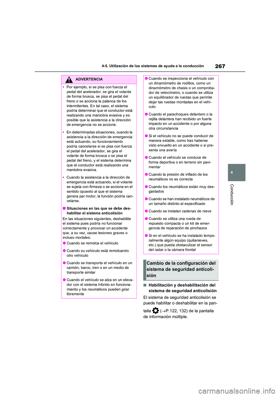 TOYOTA RAV4 2023 Manual del propietario (in Spanish) 267
4
4-5. Utilización de los sistemas de ayuda a la conducción
Conducción
■Habilitación y deshabilitación del
sistema de seguridad anticolisión
El sistema de seguridad anticolisión se
TOYOTA RAV4 2023 Manual del propietario (in Spanish) 267
4
4-5. Utilización de los sistemas de ayuda a la conducción
Conducción
■Habilitación y deshabilitación del
sistema de seguridad anticolisión
El sistema de seguridad anticolisión se