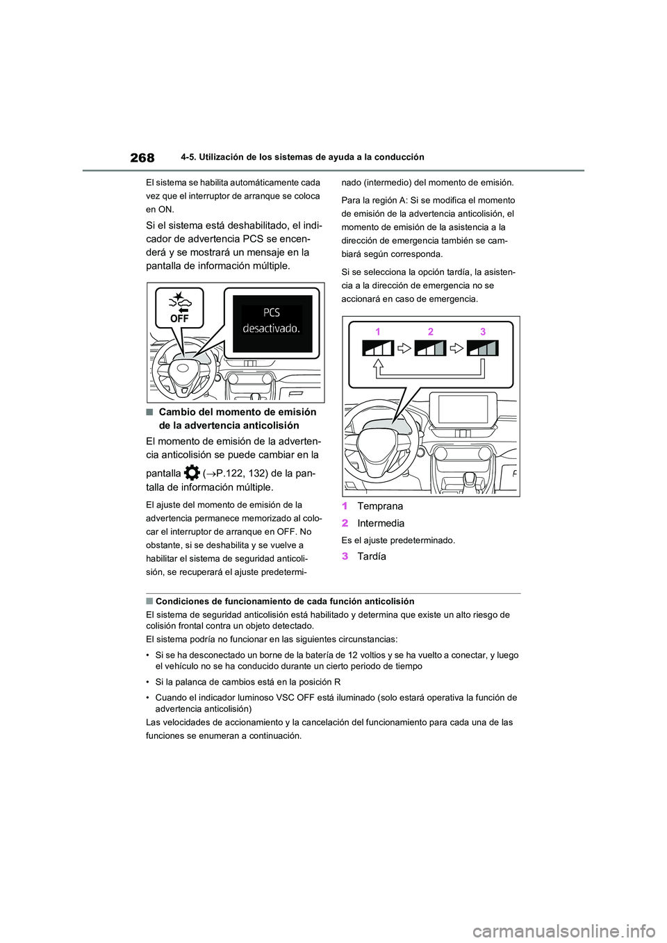TOYOTA RAV4 2023 Manual del propietario (in Spanish) 2684-5. Utilización de los sistemas de ayuda a la conducción
El sistema se habilita automáticamente cada
vez que el interruptor de arranque se coloca
en ON.
Si el sistema está deshabilitado, e TOYOTA RAV4 2023 Manual del propietario (in Spanish) 2684-5. Utilización de los sistemas de ayuda a la conducción
El sistema se habilita automáticamente cada
vez que el interruptor de arranque se coloca
en ON.
Si el sistema está deshabilitado, e