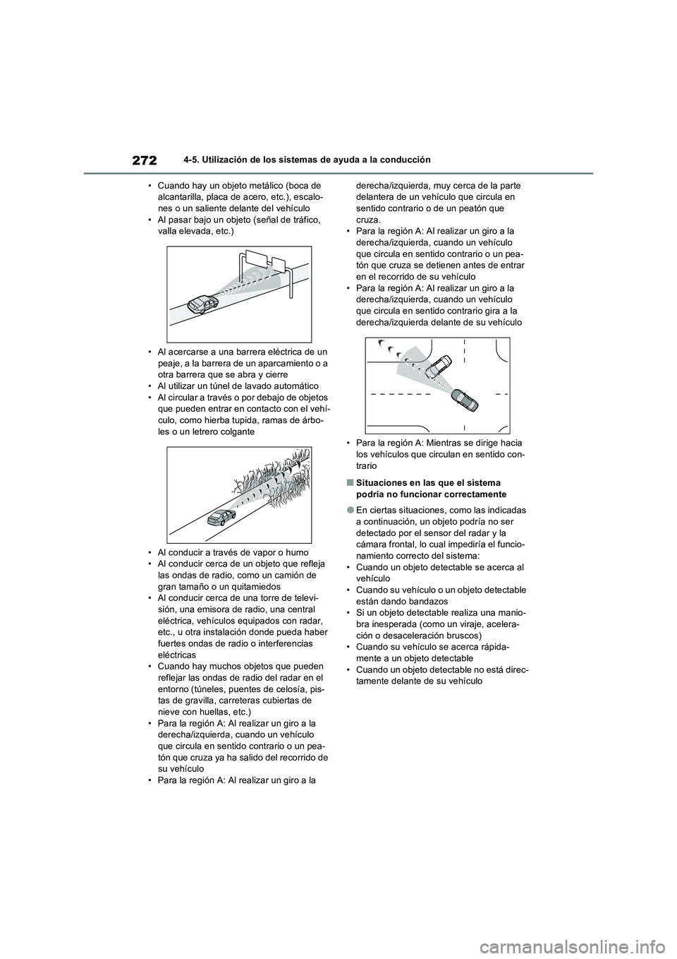 TOYOTA RAV4 2023 Manual del propietario (in Spanish) 2724-5. Utilización de los sistemas de ayuda a la conducción
• Cuando hay un objeto metálico (boca de
alcantarilla, placa de acero, etc.), escalo-
nes o un saliente delante del vehículo
• Al TOYOTA RAV4 2023 Manual del propietario (in Spanish) 2724-5. Utilización de los sistemas de ayuda a la conducción
• Cuando hay un objeto metálico (boca de
alcantarilla, placa de acero, etc.), escalo-
nes o un saliente delante del vehículo
• Al
