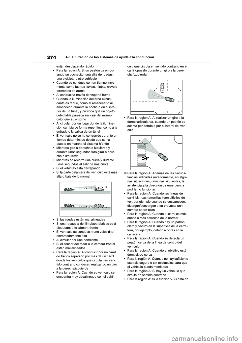 TOYOTA RAV4 2023 Manual del propietario (in Spanish) 2744-5. Utilización de los sistemas de ayuda a la conducción
están desplazando rápido
• Para la región A: Si un peatón va empu-
jando un cochecito, una silla de ruedas,
una bicicleta u otro v TOYOTA RAV4 2023 Manual del propietario (in Spanish) 2744-5. Utilización de los sistemas de ayuda a la conducción
están desplazando rápido
• Para la región A: Si un peatón va empu-
jando un cochecito, una silla de ruedas,
una bicicleta u otro v