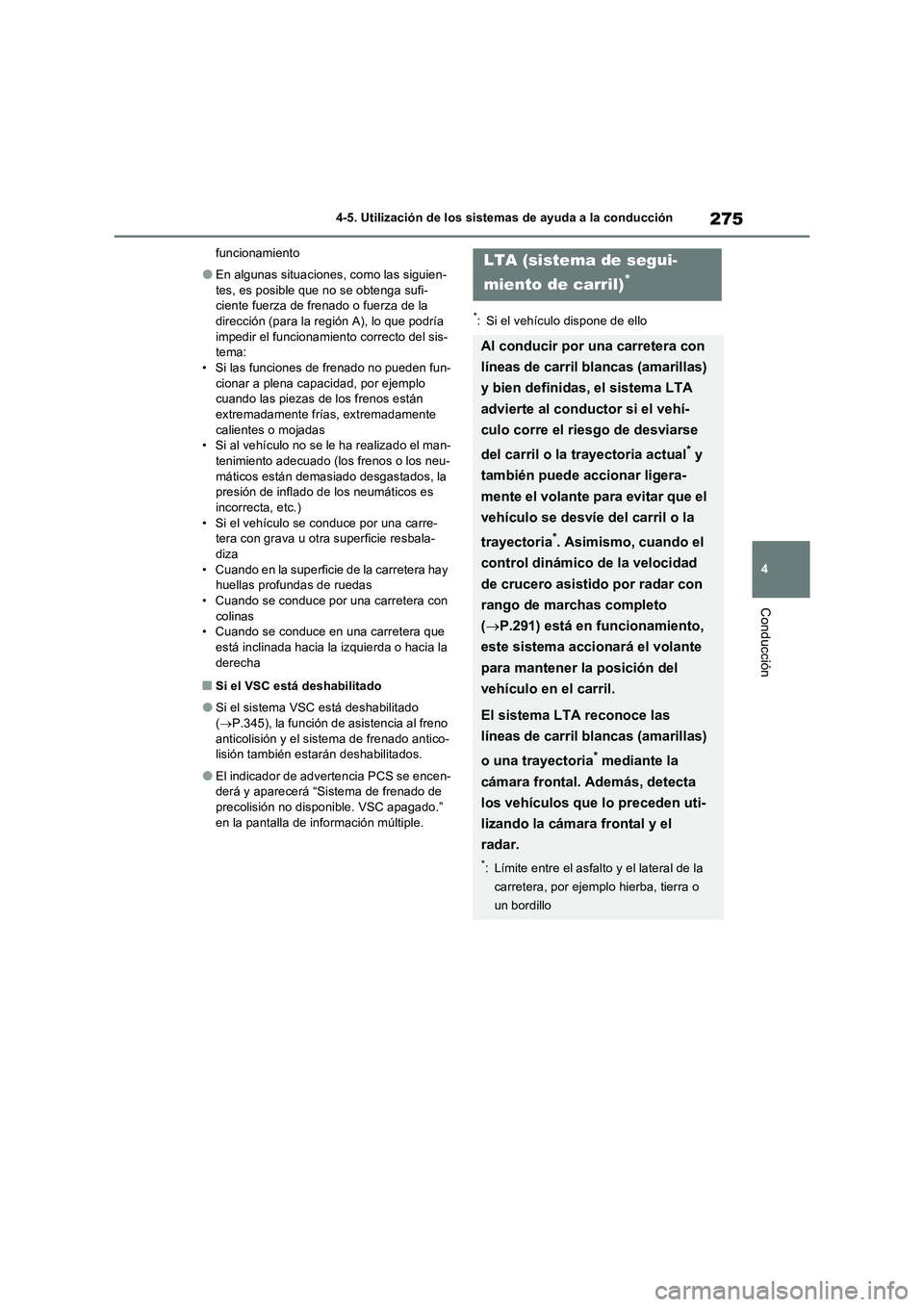 TOYOTA RAV4 2023 Manual del propietario (in Spanish) 275
4 4-5. Utilización de los sistemas de ayuda a la conducción
Conducción
funcionamiento
●En algunas situaciones, como las siguien-
tes, es posible que no se obtenga sufi-
ciente fuerza de frena TOYOTA RAV4 2023 Manual del propietario (in Spanish) 275
4 4-5. Utilización de los sistemas de ayuda a la conducción
Conducción
funcionamiento
●En algunas situaciones, como las siguien-
tes, es posible que no se obtenga sufi-
ciente fuerza de frena