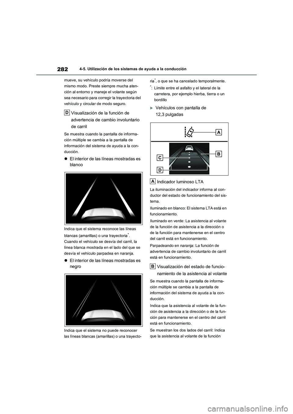 TOYOTA RAV4 2023  Manual del propietario (in Spanish) 2824-5. Utilización de los sistemas de ayuda a la conducción
mueve, su vehículo podría moverse del 
mismo modo. Preste siempre mucha aten-
ción al entorno y maneje el volante según 
sea necesari
