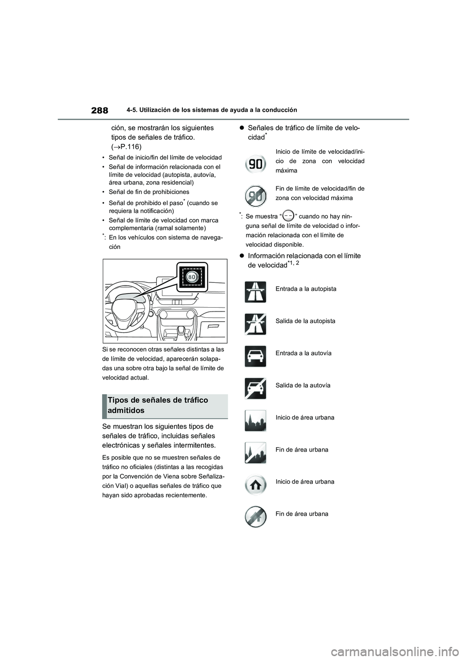 TOYOTA RAV4 2023 Manual del propietario (in Spanish) 2884-5. Utilización de los sistemas de ayuda a la conducción
ción, se mostrarán los siguientes
tipos de señales de tráfico.
(P.116)
• Señal de inicio/fin del límite de velocidad
• Se TOYOTA RAV4 2023 Manual del propietario (in Spanish) 2884-5. Utilización de los sistemas de ayuda a la conducción
ción, se mostrarán los siguientes
tipos de señales de tráfico.
(P.116)
• Señal de inicio/fin del límite de velocidad
• Se