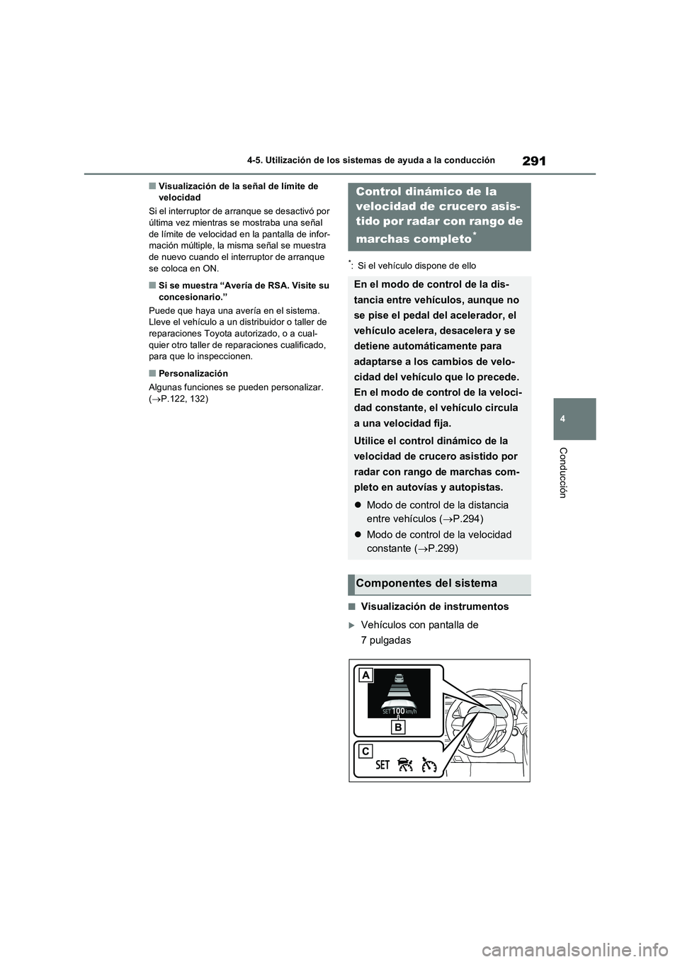 TOYOTA RAV4 2023 Manual del propietario (in Spanish) 291
4 4-5. Utilización de los sistemas de ayuda a la conducción
Conducción
■Visualización de la señal de límite de
velocidad
Si el interruptor de arranque se desactivó por
última vez mient TOYOTA RAV4 2023 Manual del propietario (in Spanish) 291
4 4-5. Utilización de los sistemas de ayuda a la conducción
Conducción
■Visualización de la señal de límite de
velocidad
Si el interruptor de arranque se desactivó por
última vez mient