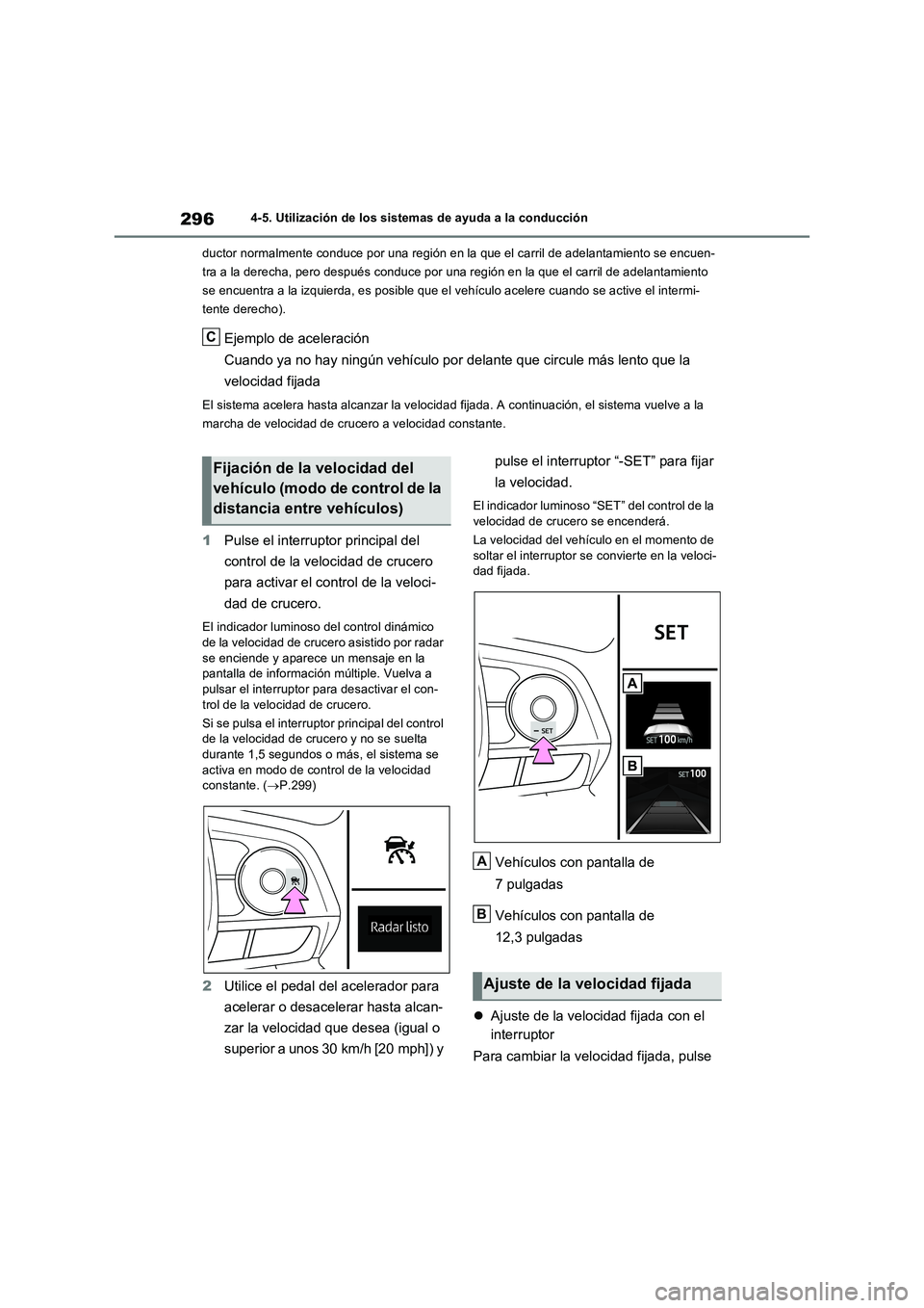 TOYOTA RAV4 2023 Manual del propietario (in Spanish) 2964-5. Utilización de los sistemas de ayuda a la conducción
ductor normalmente conduce por una región en la que el carril de adelantamiento se encuen-
tra a la derecha, pero después conduce por u TOYOTA RAV4 2023 Manual del propietario (in Spanish) 2964-5. Utilización de los sistemas de ayuda a la conducción
ductor normalmente conduce por una región en la que el carril de adelantamiento se encuen-
tra a la derecha, pero después conduce por u