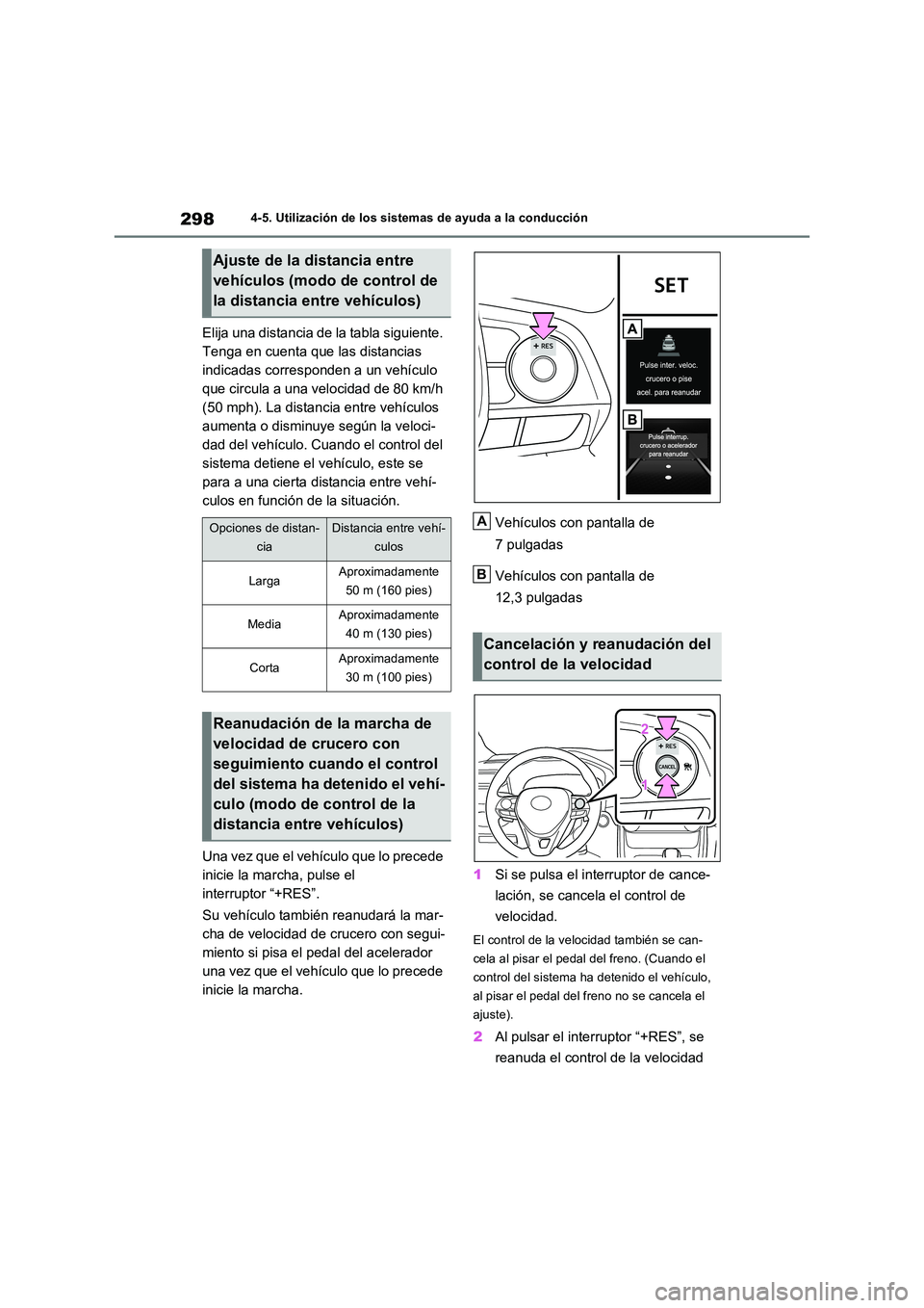 TOYOTA RAV4 2023  Manual del propietario (in Spanish) 2984-5. Utilización de los sistemas de ayuda a la conducción
Elija una distancia de la tabla siguiente.  
Tenga en cuenta que las distancias 
indicadas corresponden a un vehículo 
que circula a una
