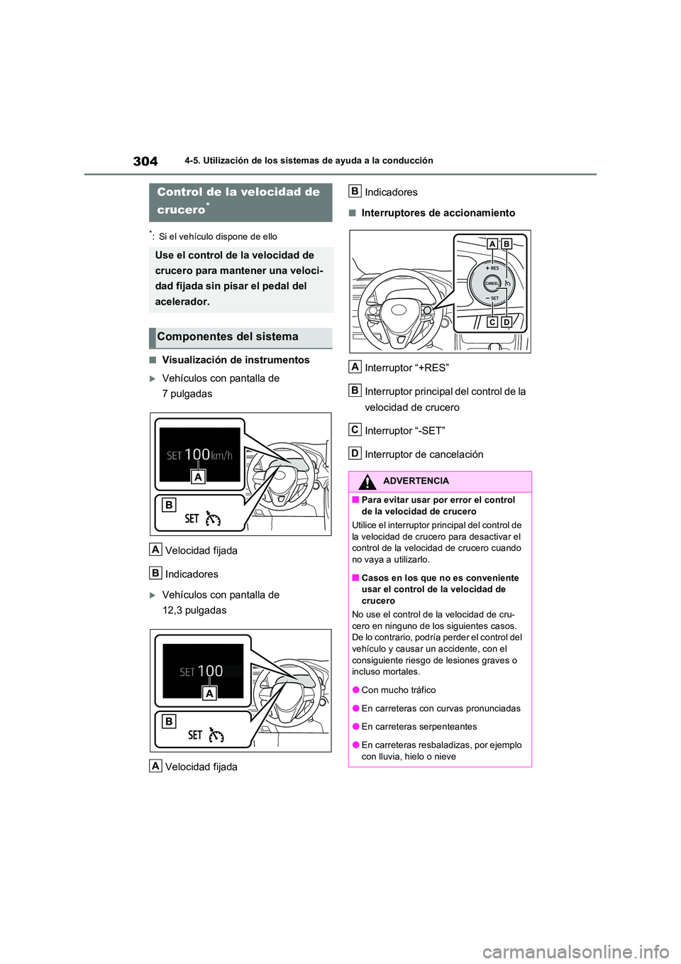 TOYOTA RAV4 2023  Manual del propietario (in Spanish) 3044-5. Utilización de los sistemas de ayuda a la conducción
*: Si el vehículo dispone de ello
■Visualización de instrumentos
Vehículos con pantalla de  
7 pulgadas 
Velocidad fijada 
Indica