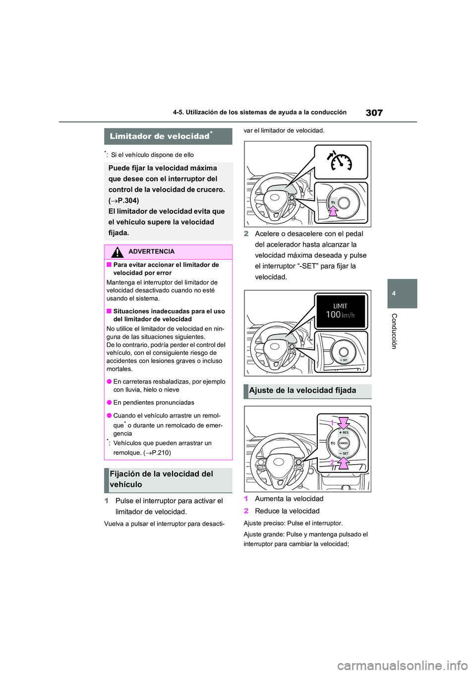 TOYOTA RAV4 2023 Manual del propietario (in Spanish) 307
4
4-5. Utilización de los sistemas de ayuda a la conducción
Conducción
*: Si el vehículo dispone de ello
1 Pulse el interruptor para activar el
limitador de velocidad.
Vuelva a pulsar el in TOYOTA RAV4 2023 Manual del propietario (in Spanish) 307
4
4-5. Utilización de los sistemas de ayuda a la conducción
Conducción
*: Si el vehículo dispone de ello
1 Pulse el interruptor para activar el
limitador de velocidad.
Vuelva a pulsar el in