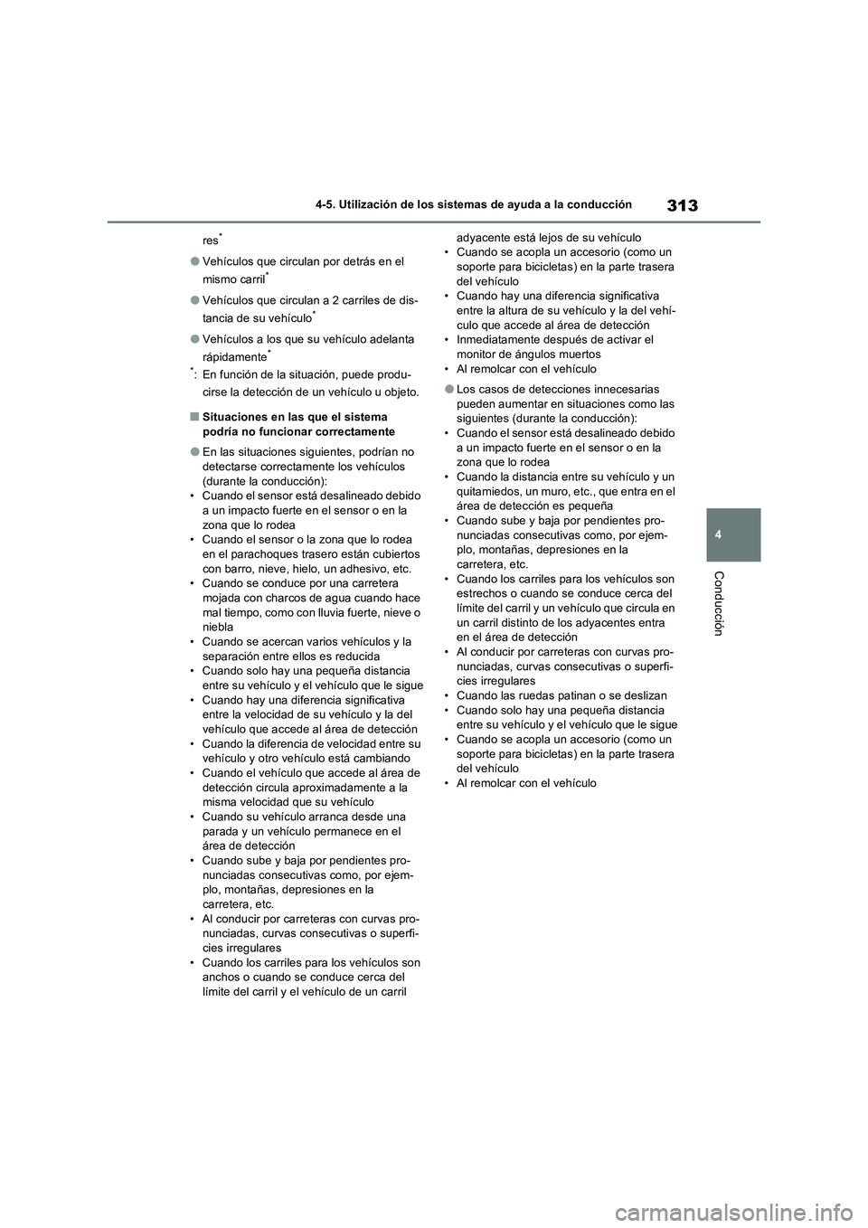 TOYOTA RAV4 2023 Manual del propietario (in Spanish) 313
4 4-5. Utilización de los sistemas de ayuda a la conducción
Conducción
res*
●Vehículos que circulan por detrás en el
mismo carril*
●Vehículos que circulan a 2 carriles de dis-
tancia de TOYOTA RAV4 2023 Manual del propietario (in Spanish) 313
4 4-5. Utilización de los sistemas de ayuda a la conducción
Conducción
res*
●Vehículos que circulan por detrás en el
mismo carril*
●Vehículos que circulan a 2 carriles de dis-
tancia de