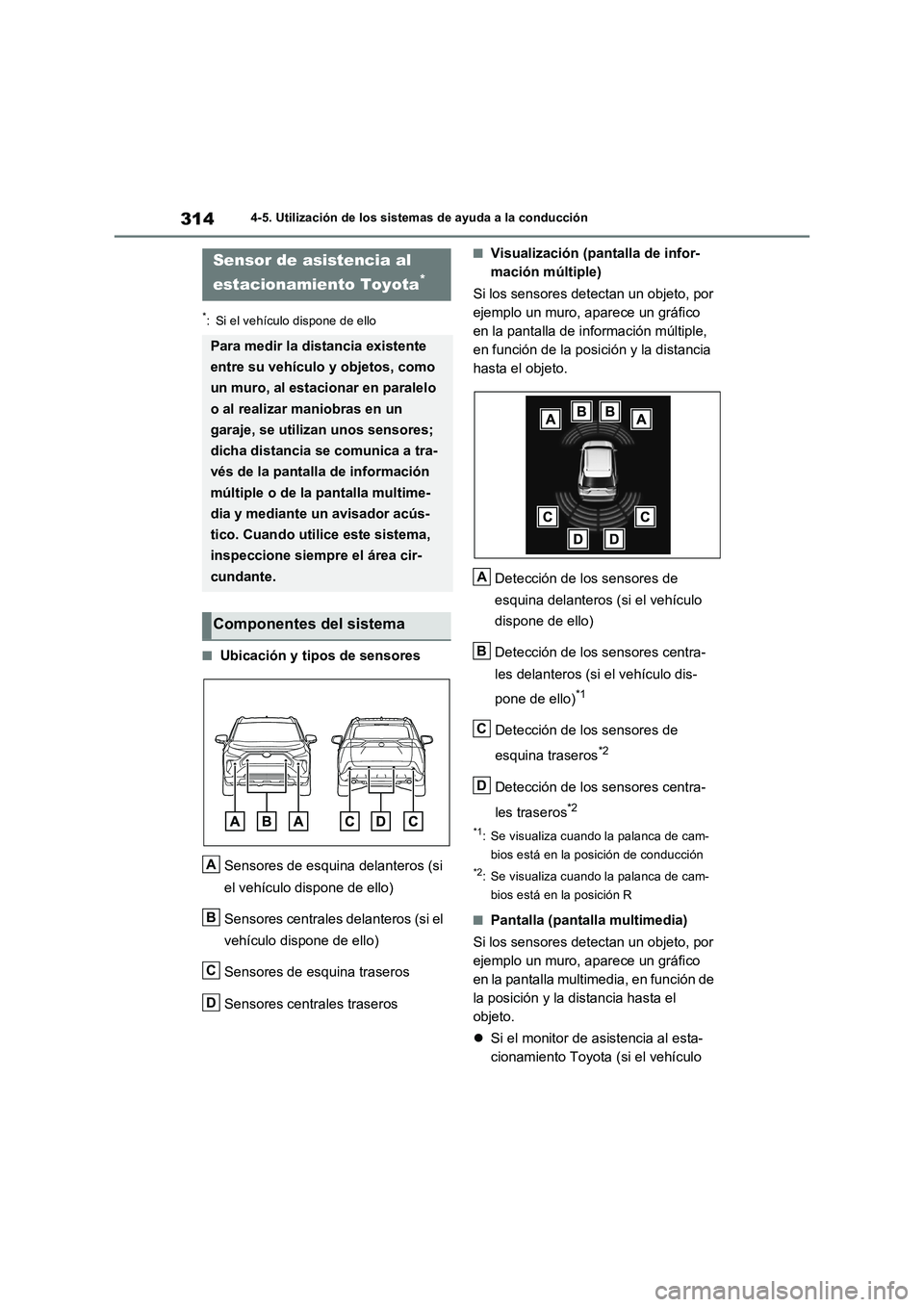 TOYOTA RAV4 2023 Manual del propietario (in Spanish) 3144-5. Utilización de los sistemas de ayuda a la conducción
*: Si el vehículo dispone de ello
■Ubicación y tipos de sensores
Sensores de esquina delanteros (si
el vehículo dispone de ello)
Se TOYOTA RAV4 2023 Manual del propietario (in Spanish) 3144-5. Utilización de los sistemas de ayuda a la conducción
*: Si el vehículo dispone de ello
■Ubicación y tipos de sensores
Sensores de esquina delanteros (si
el vehículo dispone de ello)
Se