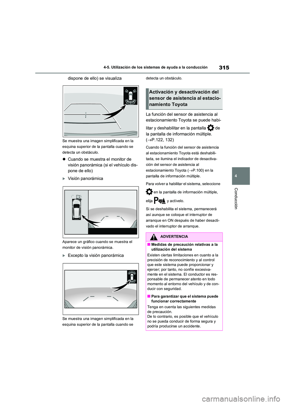 TOYOTA RAV4 2023 Manual del propietario (in Spanish) 315
4
4-5. Utilización de los sistemas de ayuda a la conducción
Conducción
dispone de ello) se visualiza
Se muestra una imagen simplificada en la
esquina superior de la pantalla cuando se
detec TOYOTA RAV4 2023 Manual del propietario (in Spanish) 315
4
4-5. Utilización de los sistemas de ayuda a la conducción
Conducción
dispone de ello) se visualiza
Se muestra una imagen simplificada en la
esquina superior de la pantalla cuando se
detec
