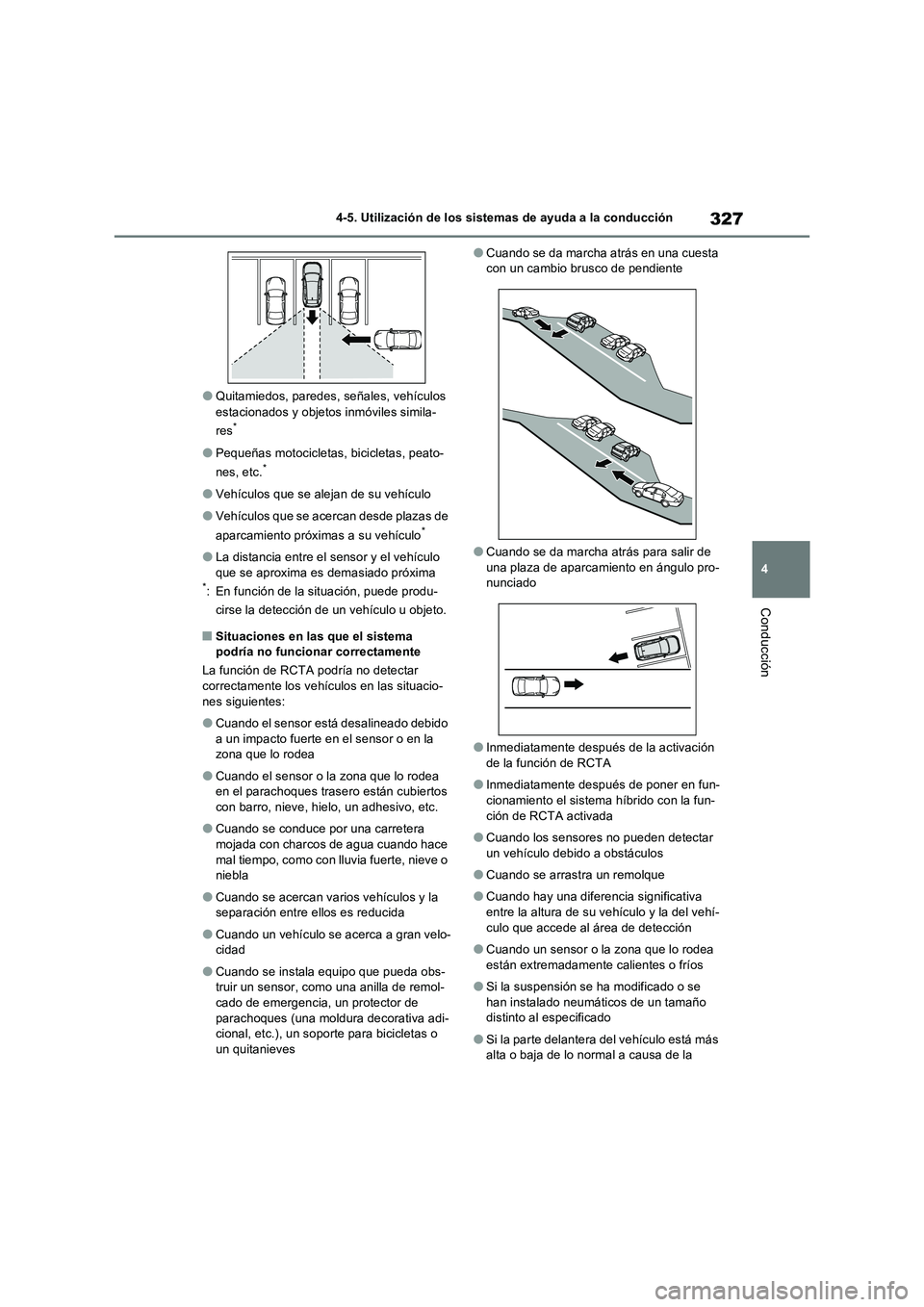 TOYOTA RAV4 2023  Manual del propietario (in Spanish) 327
4 4-5. Utilización de los sistemas de ayuda a la conducción
Conducción
●Quitamiedos, paredes, señales, vehículos 
estacionados y objetos inmóviles simila-
res
*
●Pequeñas motocicletas, 