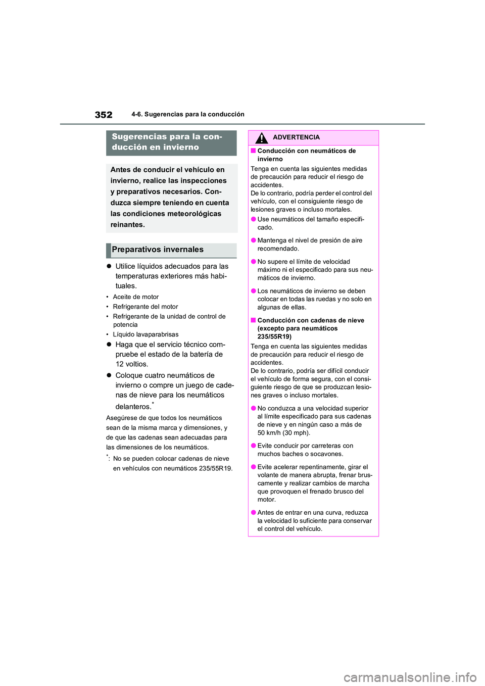 TOYOTA RAV4 2023  Manual del propietario (in Spanish) 3524-6. Sugerencias para la conducción
Utilice líquidos adecuados para las  
temperaturas exteriores más habi-
tuales.
• Aceite de motor 
• Refrigerante del motor
• Refrigerante de la unid
