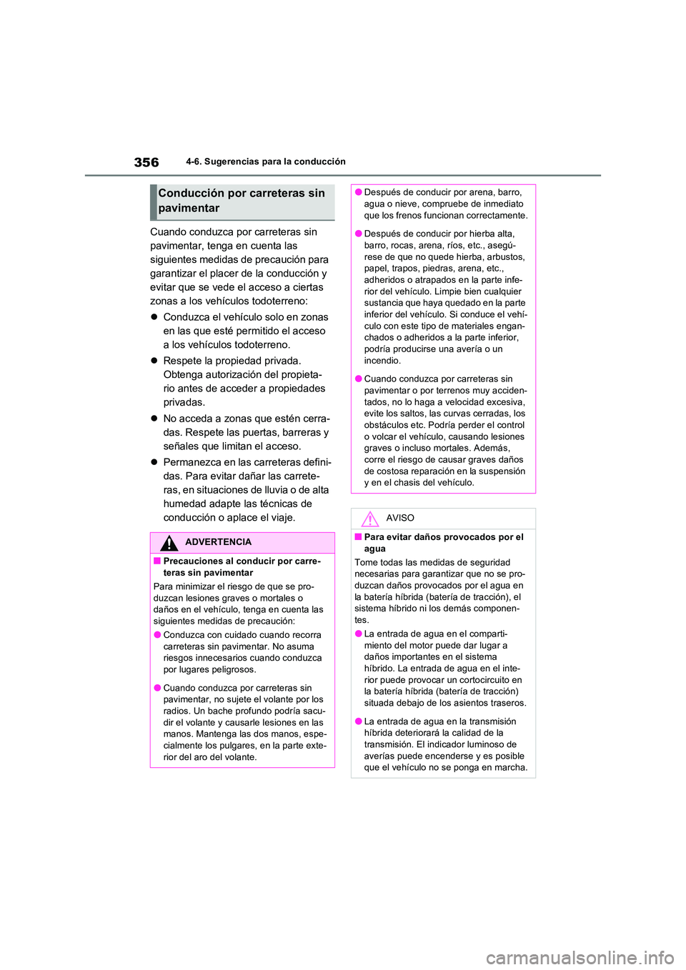 TOYOTA RAV4 2023  Manual del propietario (in Spanish) 3564-6. Sugerencias para la conducción
Cuando conduzca por carreteras sin  
pavimentar, tenga en cuenta las 
siguientes medidas de precaución para 
garantizar el placer de la conducción y 
evitar q