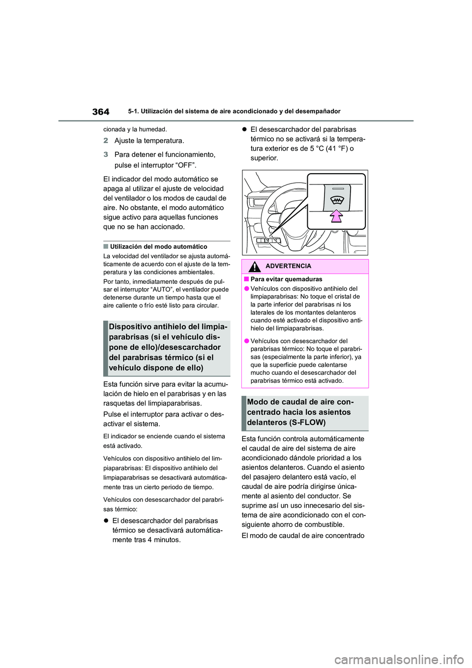 TOYOTA RAV4 2023  Manual del propietario (in Spanish) 3645-1. Utilización del sistema de aire acondicionado y del desempañador 
cionada y la humedad.
2 Ajuste la temperatura. 
3 Para detener el funcionamiento,  
pulse el interruptor “OFF”. 
El indi