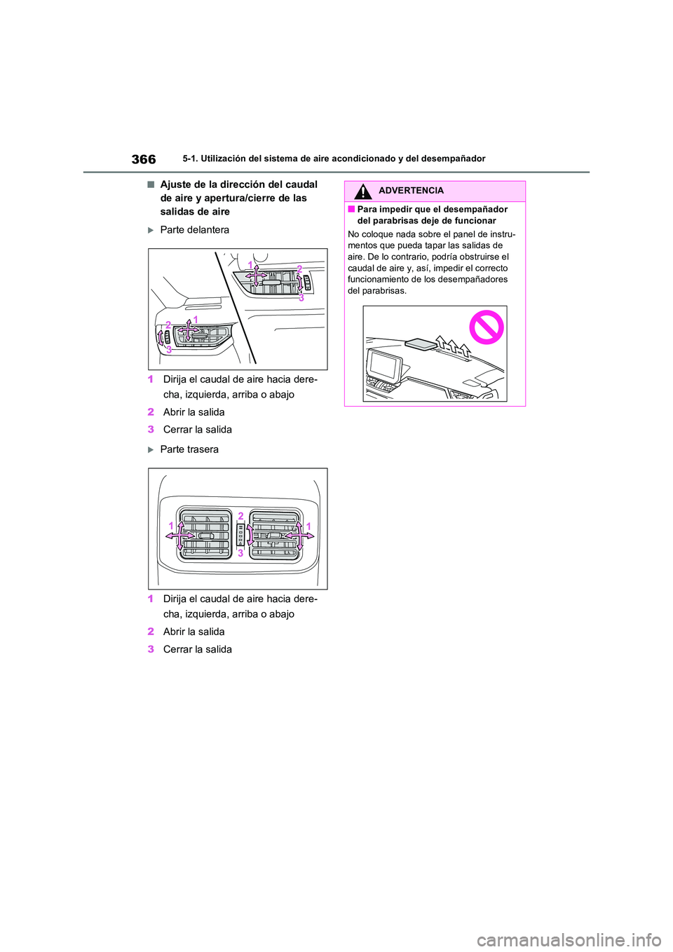 TOYOTA RAV4 2023  Manual del propietario (in Spanish) 3665-1. Utilización del sistema de aire acondicionado y del desempañador
■Ajuste de la dirección del caudal  
de aire y apertura/cierre de las 
salidas de aire
Parte delantera 
1 Dirija el cau