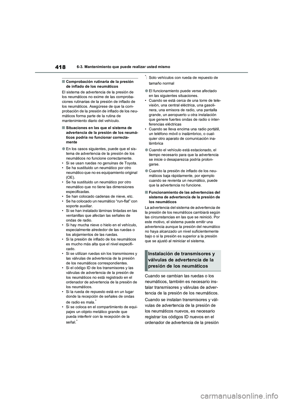 TOYOTA RAV4 2023  Manual del propietario (in Spanish) 4186-3. Mantenimiento que puede realizar usted mismo
■Comprobación rutinaria de la presión 
de inflado de los neumáticos
El sistema de advertencia de la presión de 
los neumáticos no exime de l
