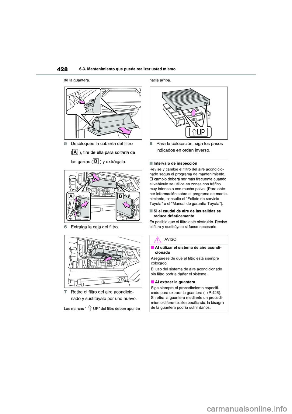 TOYOTA RAV4 2023 Manual del propietario (in Spanish) 4286-3. Mantenimiento que puede realizar usted mismo
de la guantera.
5 Desbloquee la cubierta del filtro
( ), tire de ella para soltarla de
las garras ( ) y extráigala.
6 Extraiga la caja del f TOYOTA RAV4 2023 Manual del propietario (in Spanish) 4286-3. Mantenimiento que puede realizar usted mismo
de la guantera.
5 Desbloquee la cubierta del filtro
( ), tire de ella para soltarla de
las garras ( ) y extráigala.
6 Extraiga la caja del f