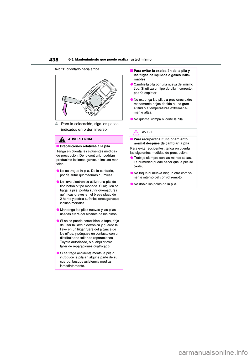 TOYOTA RAV4 2023 Manual del propietario (in Spanish) 4386-3. Mantenimiento que puede realizar usted mismo
tivo “+” orientado hacia arriba.
4 Para la colocación, siga los pasos
indicados en orden inverso.
ADVERTENCIA
■Precauciones relativas a l TOYOTA RAV4 2023 Manual del propietario (in Spanish) 4386-3. Mantenimiento que puede realizar usted mismo
tivo “+” orientado hacia arriba.
4 Para la colocación, siga los pasos
indicados en orden inverso.
ADVERTENCIA
■Precauciones relativas a l