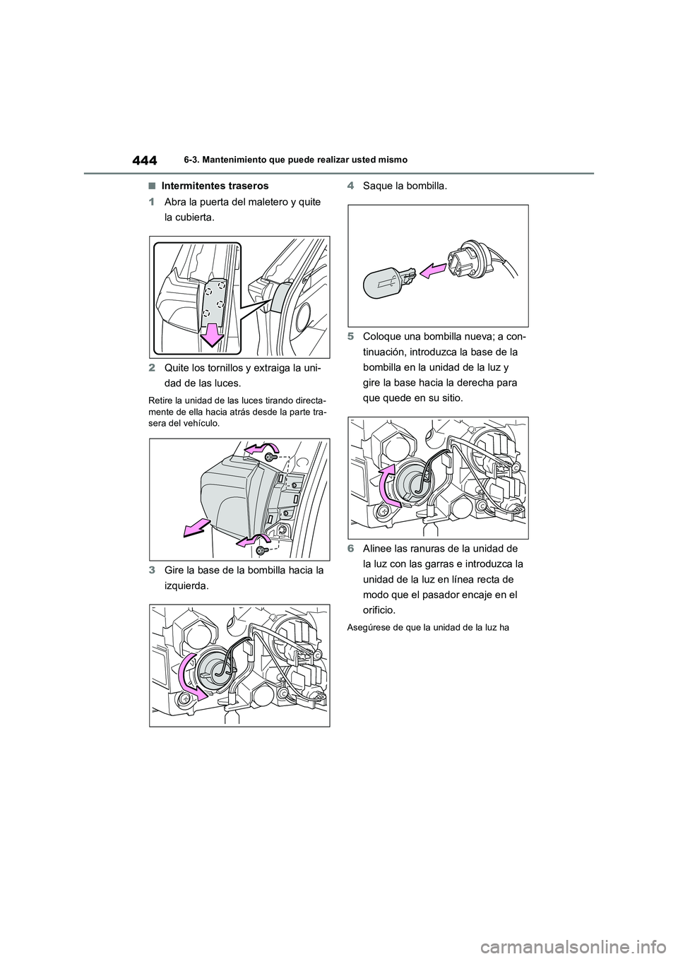 TOYOTA RAV4 2023 Manual del propietario (in Spanish) 4446-3. Mantenimiento que puede realizar usted mismo
■Intermitentes traseros
1Abra la puerta del maletero y quite
la cubierta.
2Quite los tornillos y extraiga la uni-
dad de las luces.
Retire la un TOYOTA RAV4 2023 Manual del propietario (in Spanish) 4446-3. Mantenimiento que puede realizar usted mismo
■Intermitentes traseros
1Abra la puerta del maletero y quite
la cubierta.
2Quite los tornillos y extraiga la uni-
dad de las luces.
Retire la un