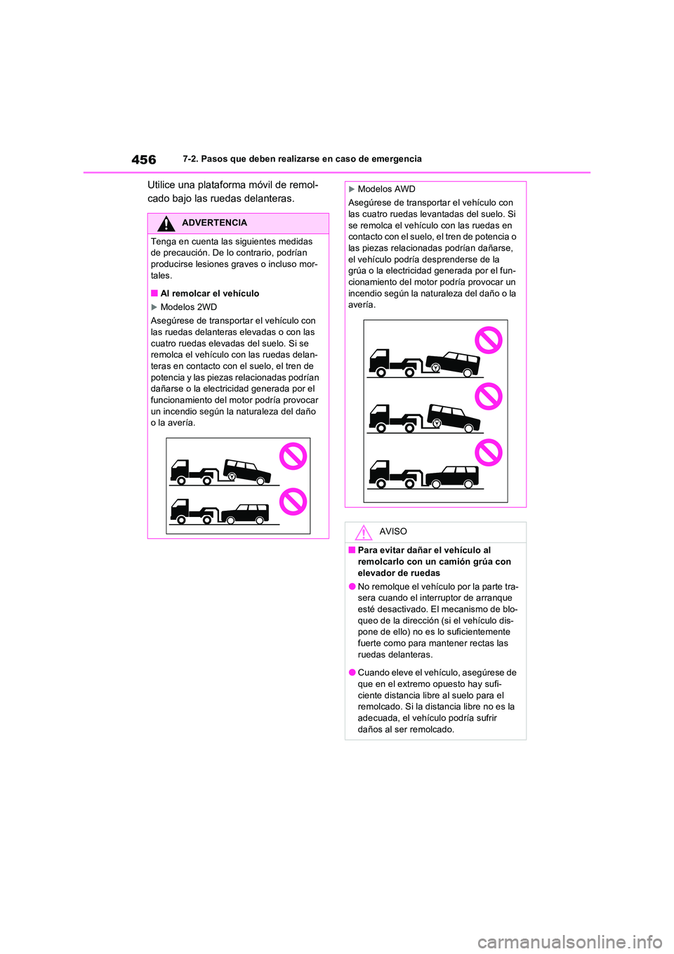 TOYOTA RAV4 2023 Manual del propietario (in Spanish) 4567-2. Pasos que deben realizarse en caso de emergencia
Utilice una plataforma móvil de remol-
cado bajo las ruedas delanteras.
ADVERTENCIA
Tenga en cuenta las siguientes medidas de precaución. D TOYOTA RAV4 2023 Manual del propietario (in Spanish) 4567-2. Pasos que deben realizarse en caso de emergencia
Utilice una plataforma móvil de remol-
cado bajo las ruedas delanteras.
ADVERTENCIA
Tenga en cuenta las siguientes medidas de precaución. D