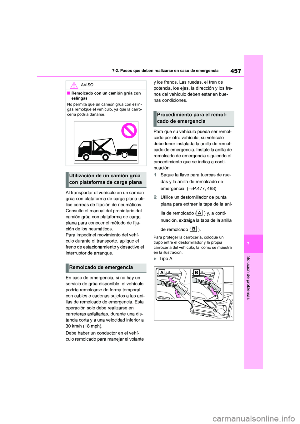 TOYOTA RAV4 2023 Manual del propietario (in Spanish) 457
7
7-2. Pasos que deben realizarse en caso de emergencia
Solución de problemas
Al transportar el vehículo en un camión
grúa con plataforma de carga plana uti-
lice correas de fijación de ne TOYOTA RAV4 2023 Manual del propietario (in Spanish) 457
7
7-2. Pasos que deben realizarse en caso de emergencia
Solución de problemas
Al transportar el vehículo en un camión
grúa con plataforma de carga plana uti-
lice correas de fijación de ne