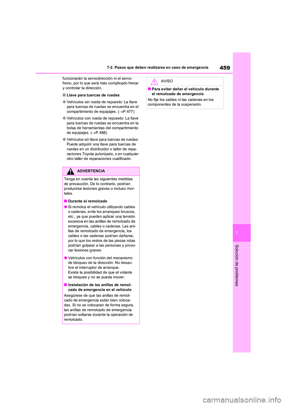TOYOTA RAV4 2023 Manual del propietario (in Spanish) 459
7
7-2. Pasos que deben realizarse en caso de emergencia
Solución de problemas
funcionarán la servodirección ni el servo- freno, por lo que será más complicado frenar y controlar la direcció TOYOTA RAV4 2023 Manual del propietario (in Spanish) 459
7
7-2. Pasos que deben realizarse en caso de emergencia
Solución de problemas
funcionarán la servodirección ni el servo- freno, por lo que será más complicado frenar y controlar la direcció