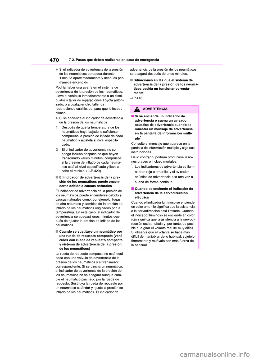 TOYOTA RAV4 2023 Manual del propietario (in Spanish) 4707-2. Pasos que deben realizarse en caso de emergencia
Si el indicador de advertencia de la presión de los neumáticos parpadea durante 1 minuto aproximadamente y después per-
manece encendid TOYOTA RAV4 2023 Manual del propietario (in Spanish) 4707-2. Pasos que deben realizarse en caso de emergencia
Si el indicador de advertencia de la presión de los neumáticos parpadea durante 1 minuto aproximadamente y después per-
manece encendid