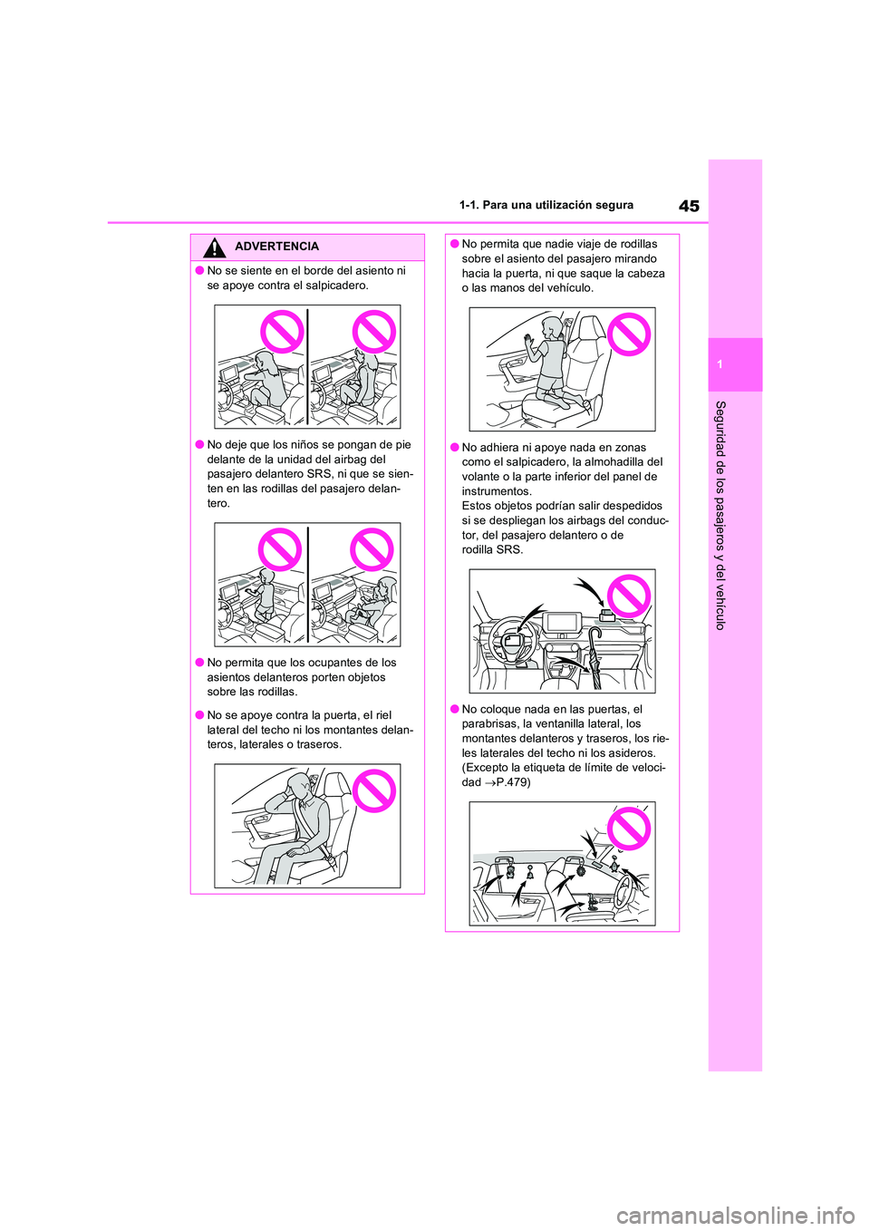 TOYOTA RAV4 2023 Manual del propietario (in Spanish) 45
1
1-1. Para una utilización segura
Seguridad de los pasajeros y del vehículo
ADVERTENCIA
●No se siente en el borde del asiento ni
se apoye contra el salpicadero.
●No deje que los niños se TOYOTA RAV4 2023 Manual del propietario (in Spanish) 45
1
1-1. Para una utilización segura
Seguridad de los pasajeros y del vehículo
ADVERTENCIA
●No se siente en el borde del asiento ni
se apoye contra el salpicadero.
●No deje que los niños se