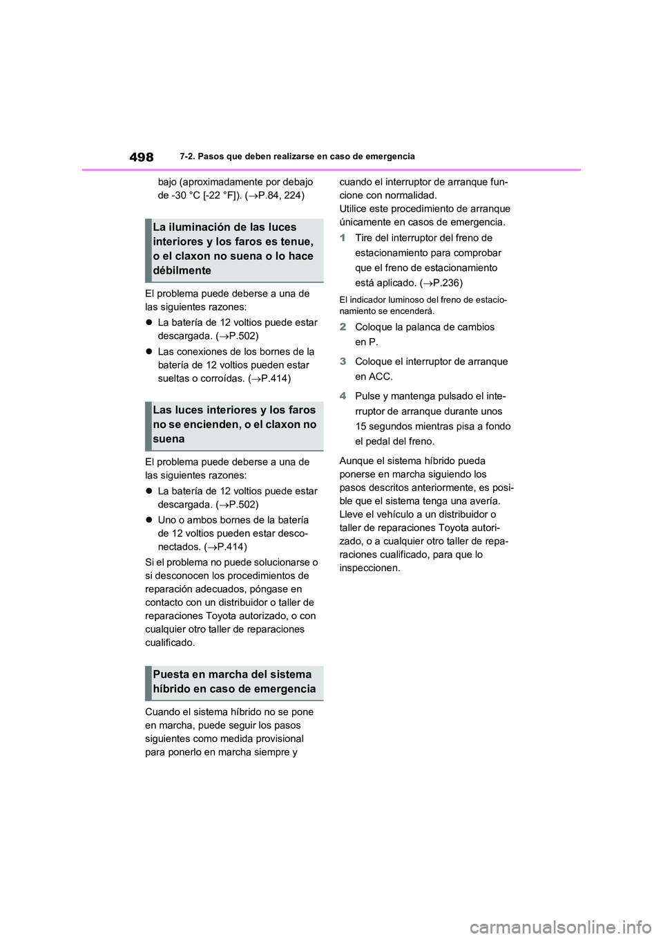 TOYOTA RAV4 2023  Manual del propietario (in Spanish) 4987-2. Pasos que deben realizarse en caso de emergencia
bajo (aproximadamente por debajo  
de -30 °C [-22 °F]). ( P.84, 224) 
El problema puede deberse a una de  
las siguientes razones: 
 La
