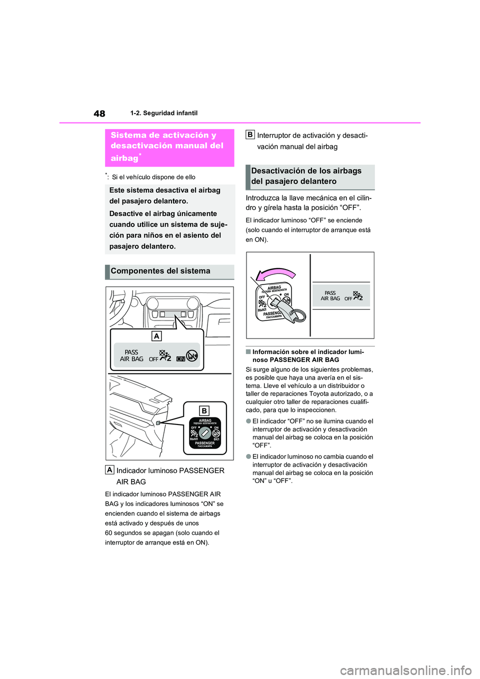 TOYOTA RAV4 2023 Manual del propietario (in Spanish) 481-2. Seguridad infantil
1-2.Segu ridad infa ntil
*: Si el vehículo dispone de ello
Indicador luminoso PASSENGER
AIR BAG
El indicador luminoso PASSENGER AIR
BAG y los indicadores luminosos “ON TOYOTA RAV4 2023 Manual del propietario (in Spanish) 481-2. Seguridad infantil
1-2.Segu ridad infa ntil
*: Si el vehículo dispone de ello
Indicador luminoso PASSENGER
AIR BAG
El indicador luminoso PASSENGER AIR
BAG y los indicadores luminosos “ON